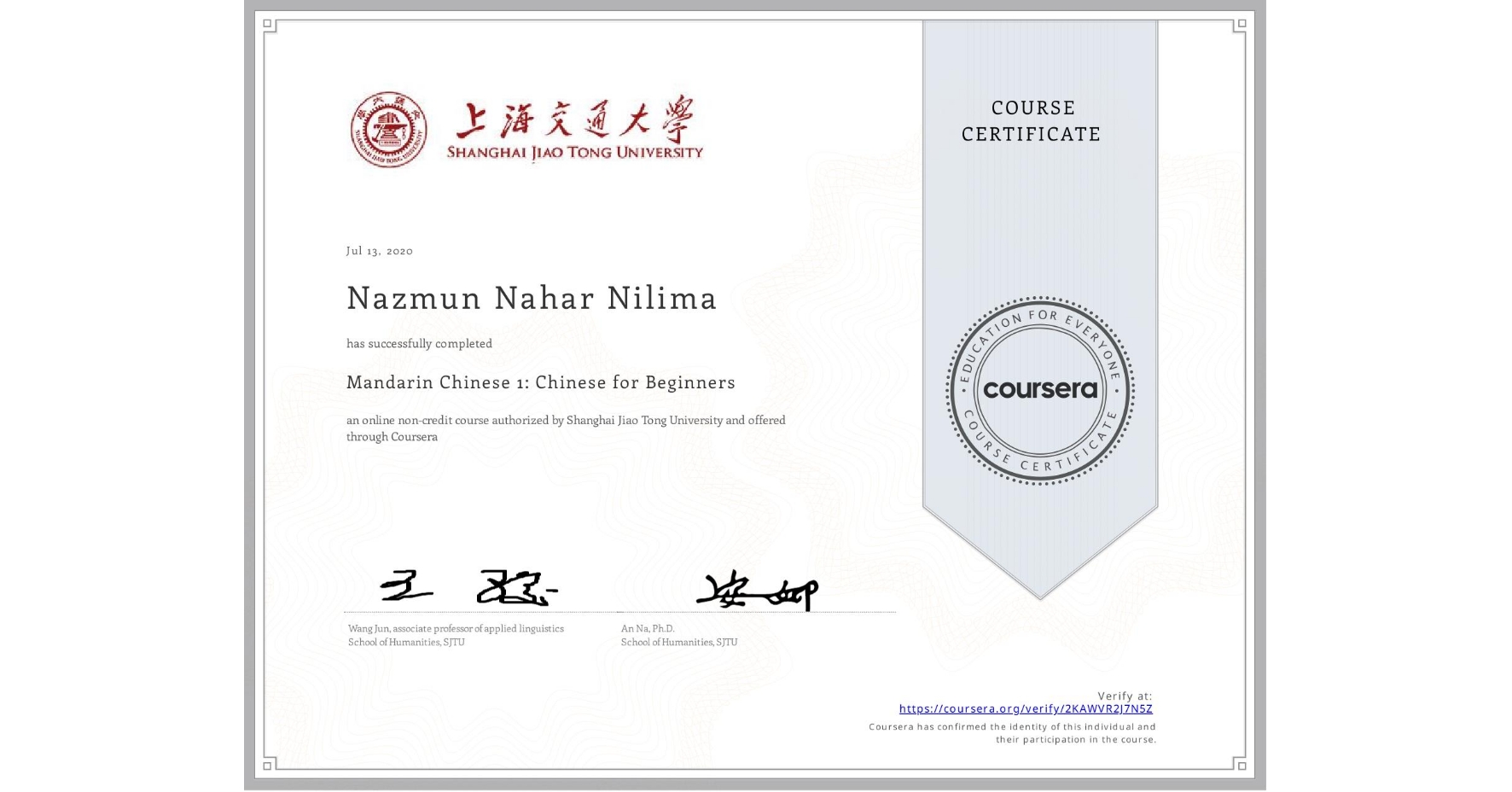 View certificate for Nazmun Nahar Nilima, Mandarin Chinese 1: Chinese for Beginners, an online non-credit course authorized by Shanghai Jiao Tong University and offered through Coursera