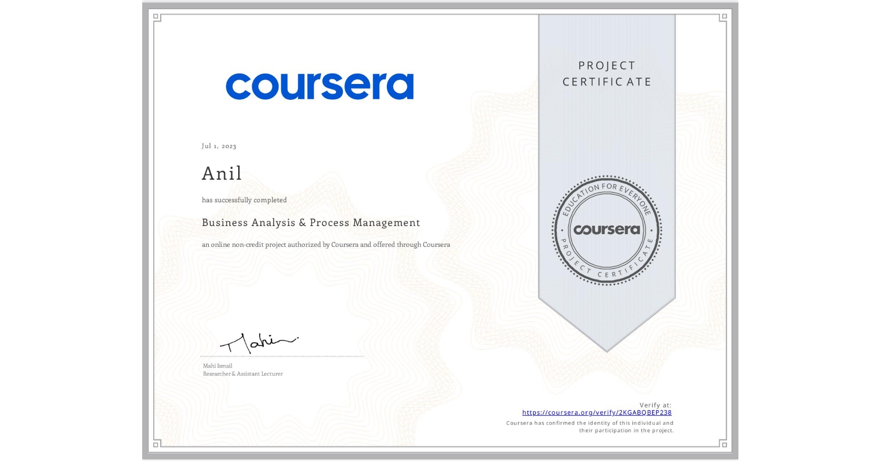 View certificate for Anil , Business Analysis & Process Management, an online non-credit course authorized by Coursera and offered through Coursera