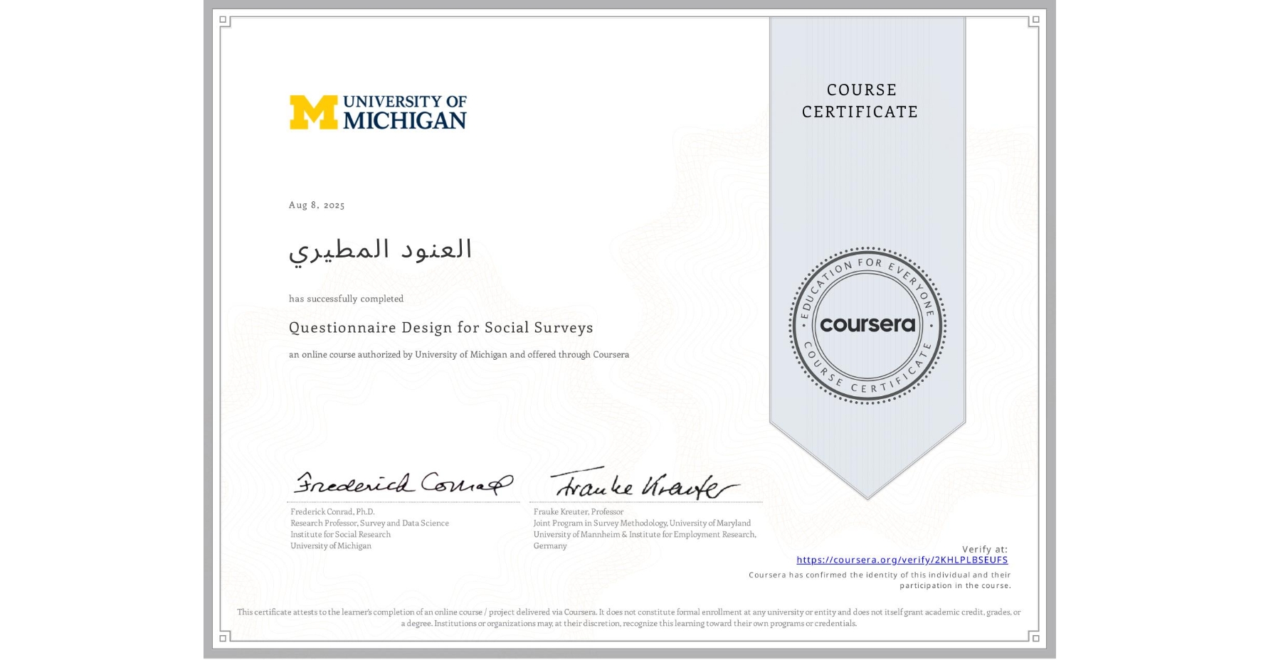 View certificate for العنود المطيري, Questionnaire Design for Social Surveys, an online non-credit course authorized by University of Michigan and offered through Coursera