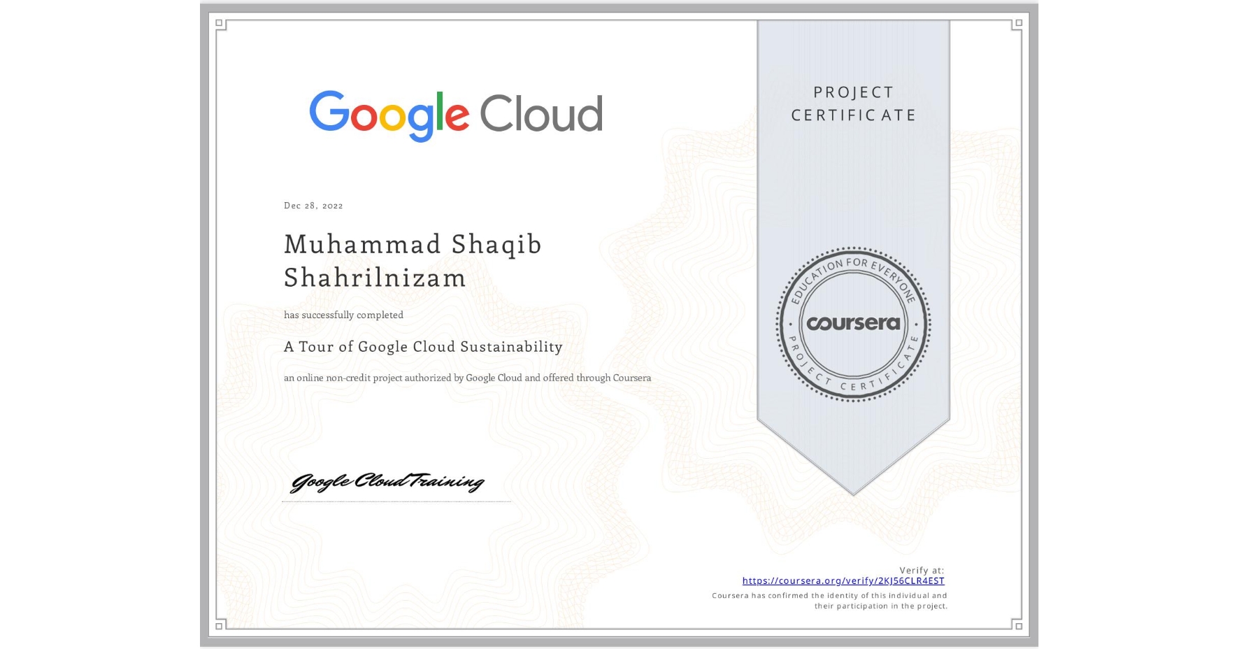 View certificate for Muhammad Shaqib Shahrilnizam, A Tour of Google Cloud Sustainability, an online non-credit course authorized by Google Cloud and offered through Coursera
