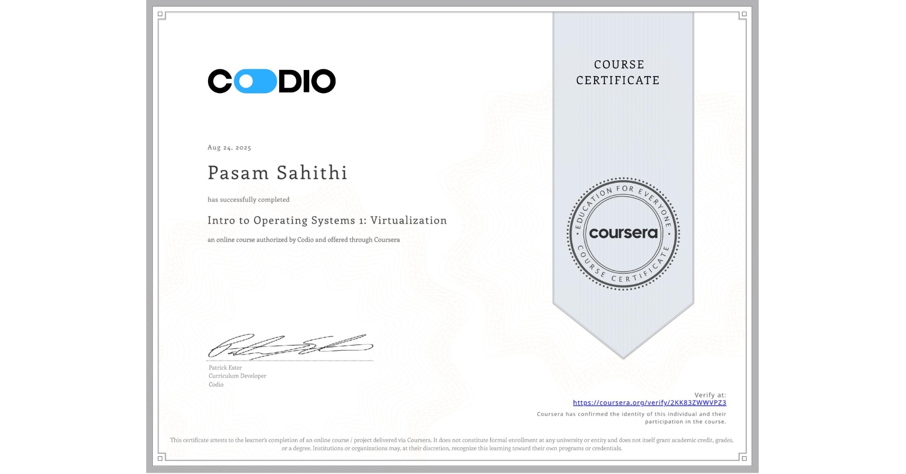 View certificate for Pasam Sahithi, Intro to Operating Systems 1: Virtualization, an online non-credit course authorized by Codio and offered through Coursera