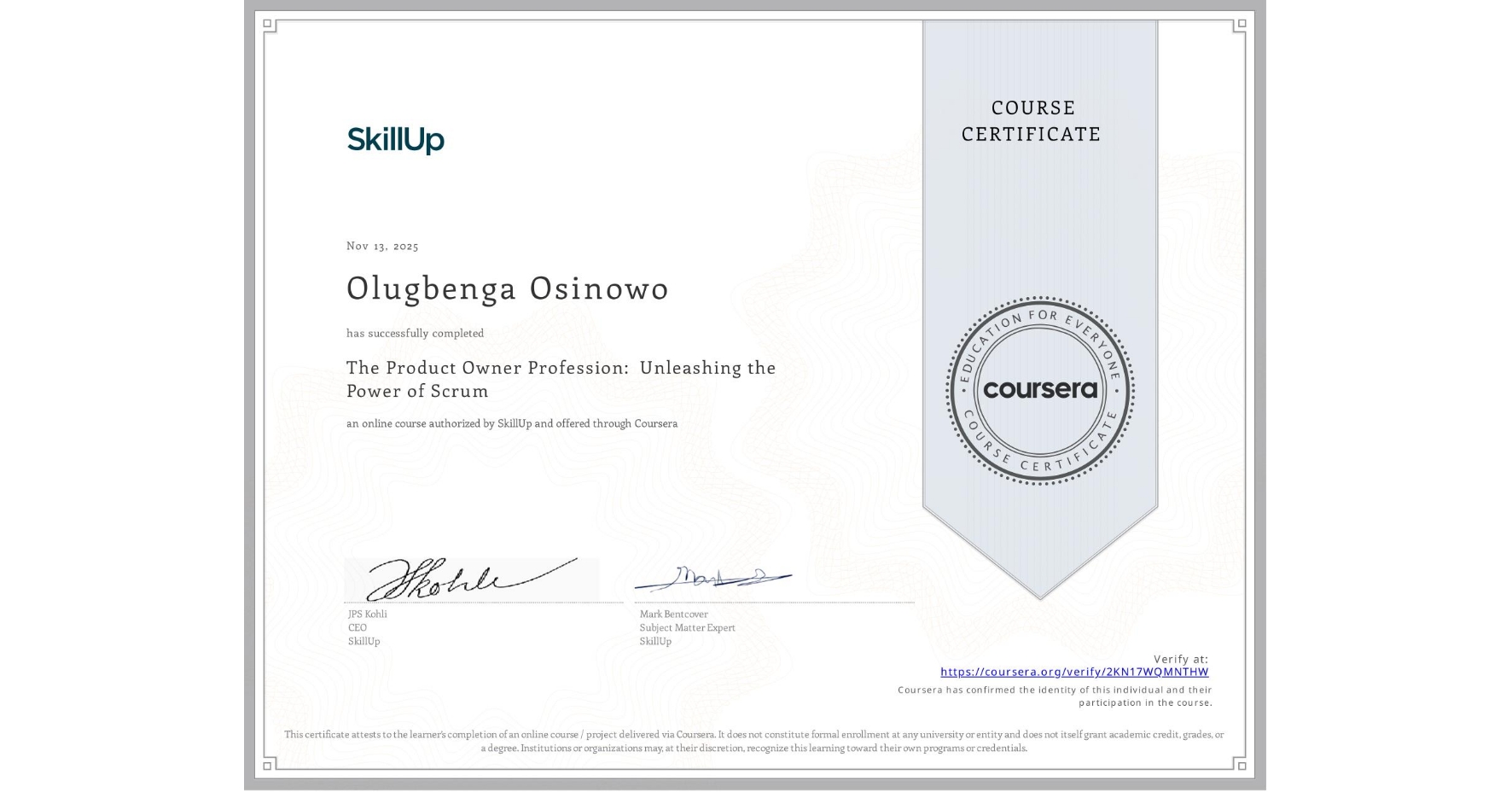 View certificate for Olugbenga Osinowo, The Product Owner Profession: Unleashing the Power of Scrum, an online non-credit course authorized by SkillUp and offered through Coursera