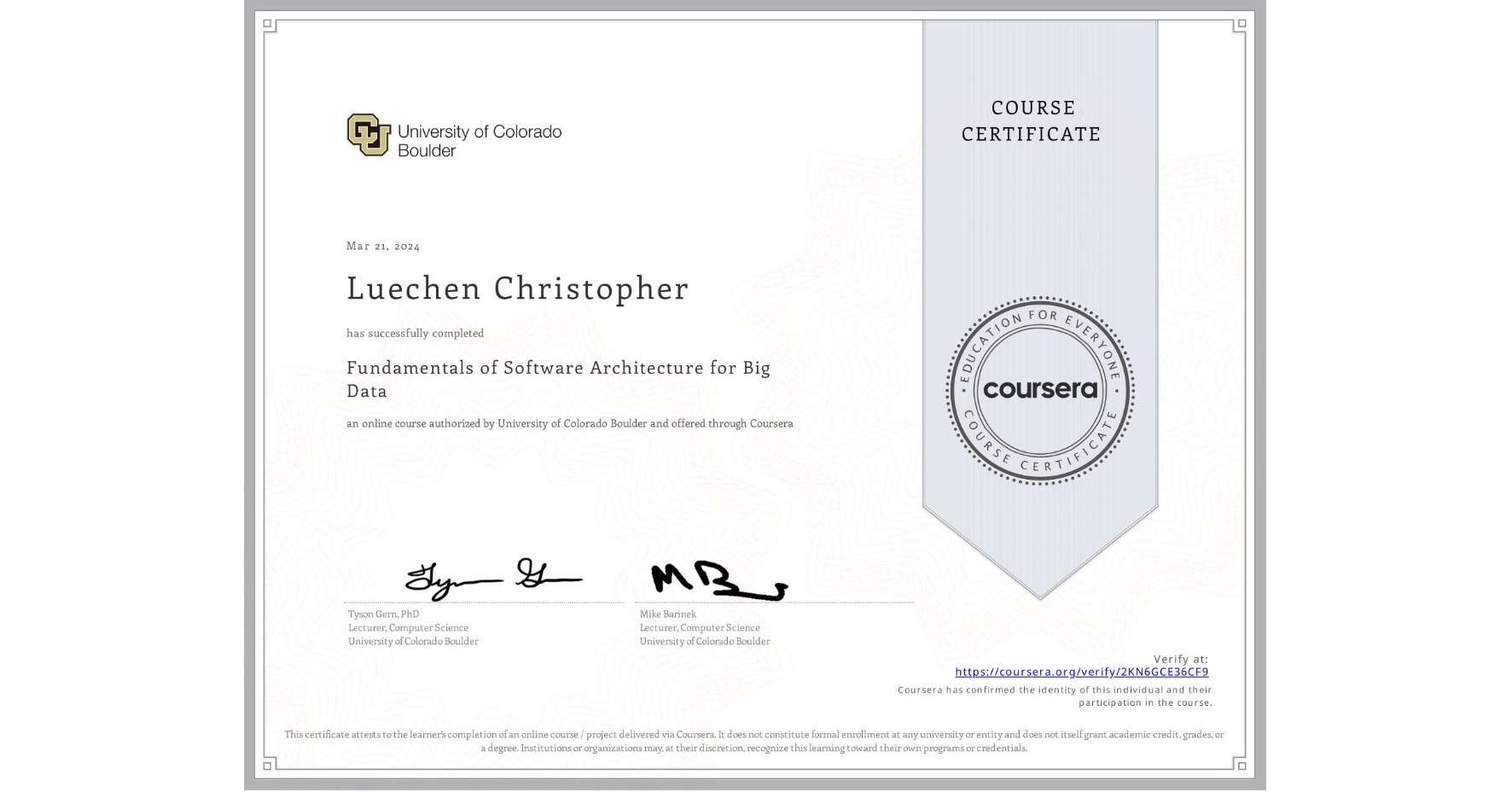 View certificate for Luechen Christopher, Fundamentals of Software Architecture for Big Data, an online non-credit course authorized by University of Colorado Boulder and offered through Coursera