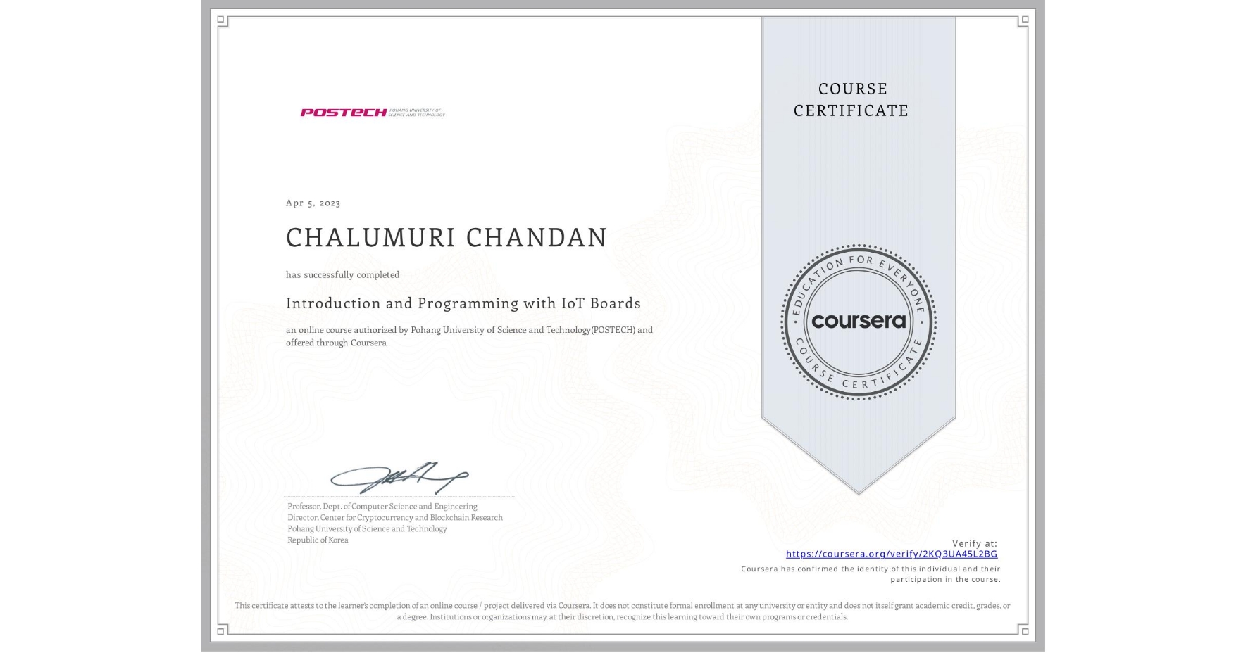 View certificate for CHALUMURI CHANDAN, Introduction and Programming with IoT Boards, an online non-credit course authorized by Pohang University of Science and Technology(POSTECH) and offered through Coursera