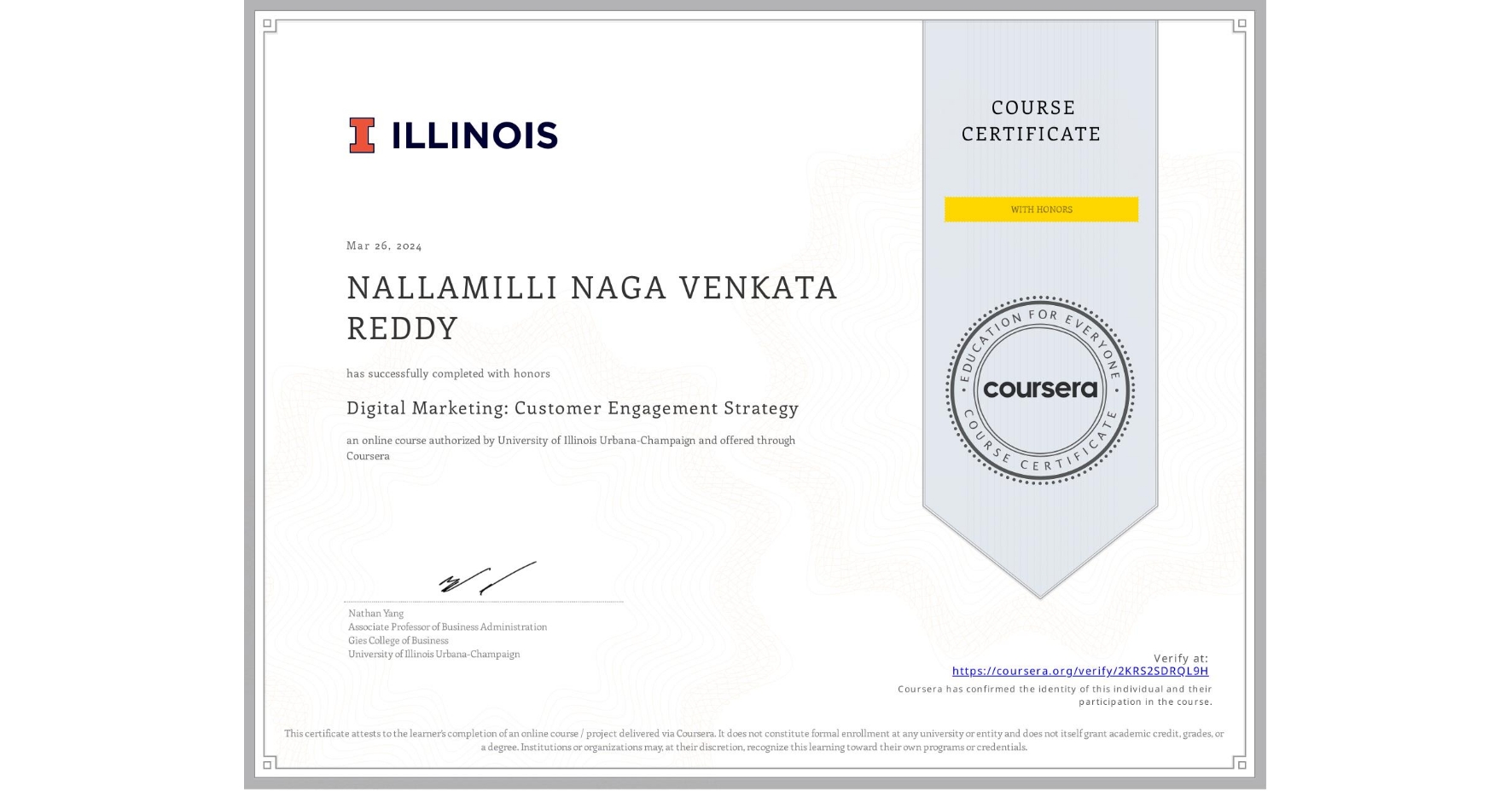 View certificate for NALLAMILLI NAGA VENKATA REDDY, Digital Marketing: Customer Engagement Strategy, an online non-credit course authorized by University of Illinois Urbana-Champaign and offered through Coursera