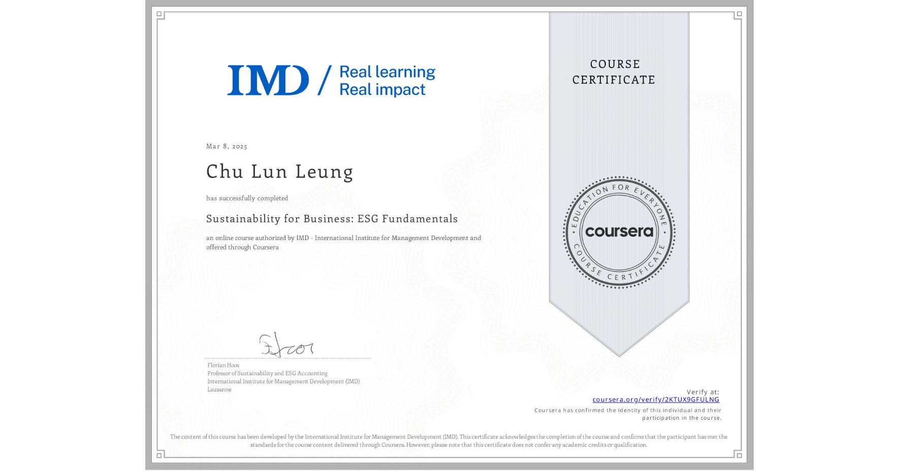 View certificate for Chu Lun  Leung, Sustainability for Business: ESG Fundamentals, an online non-credit course authorized by IMD - International Institute for Management Development and offered through Coursera