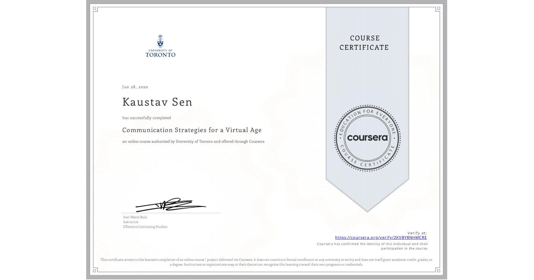 View certificate for Kaustav Sen, Communication Strategies for a Virtual Age, an online non-credit course authorized by University of Toronto and offered through Coursera