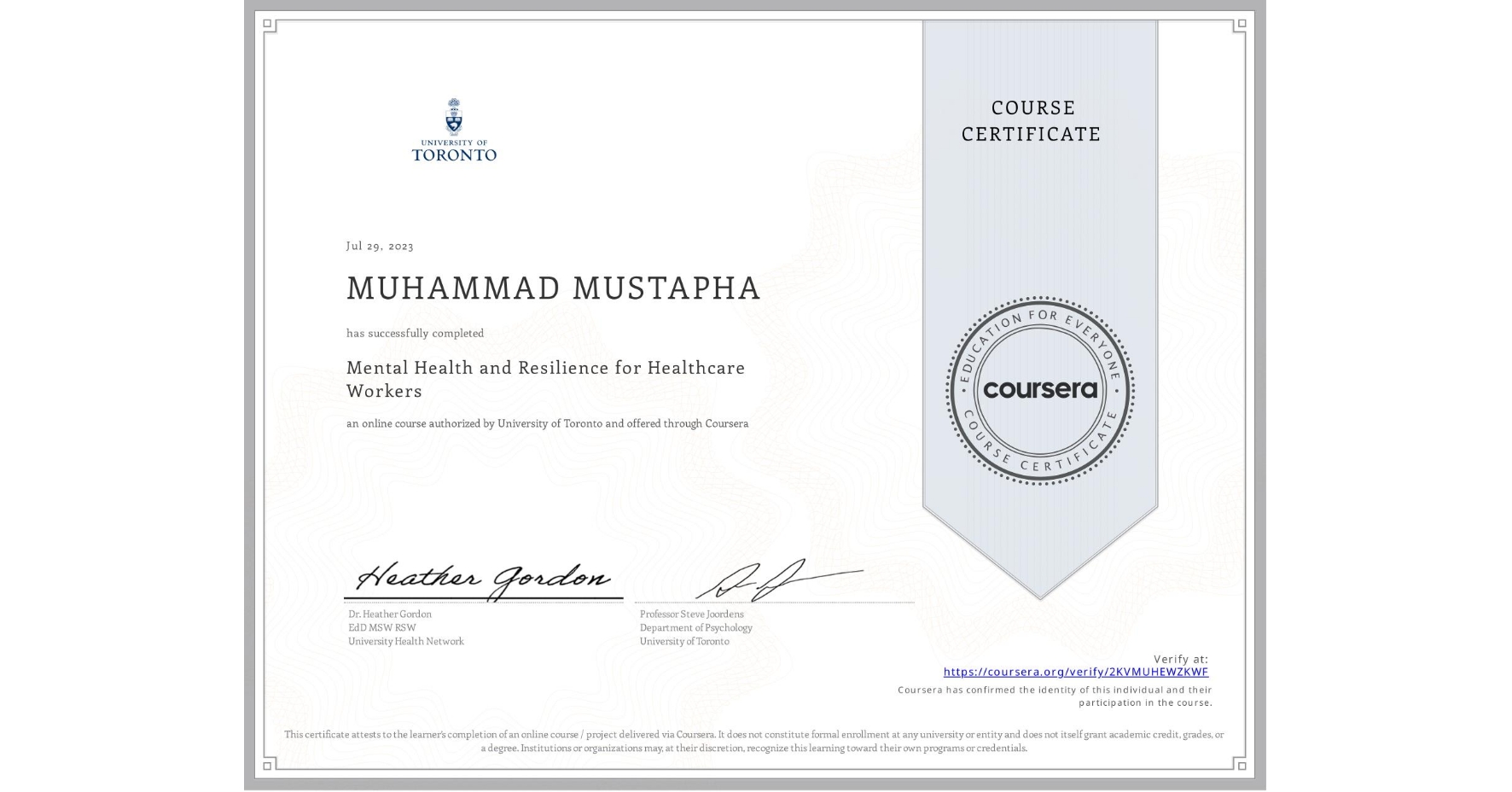 View certificate for MUHAMMAD MUSTAPHA, Mental Health and Resilience for Healthcare Workers, an online non-credit course authorized by University of Toronto and offered through Coursera