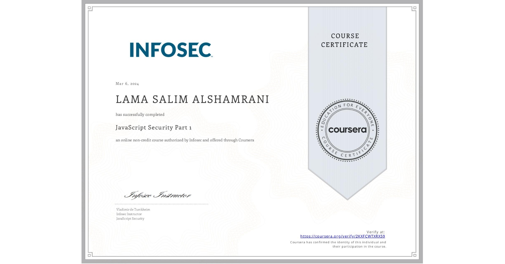 View certificate for LAMA SALIM ALSHAMRANI, JavaScript Security Part 1, an online non-credit course authorized by Infosec and offered through Coursera