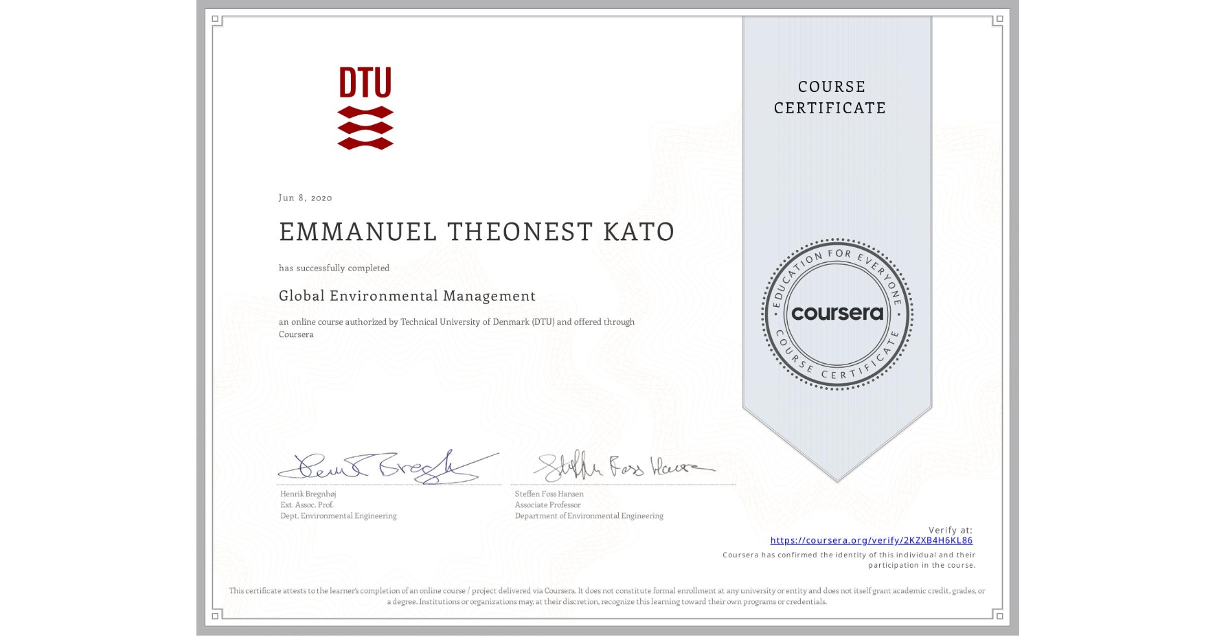 View certificate for EMMANUEL THEONEST KATO, Global Environmental Management, an online non-credit course authorized by Technical University of Denmark (DTU) and offered through Coursera