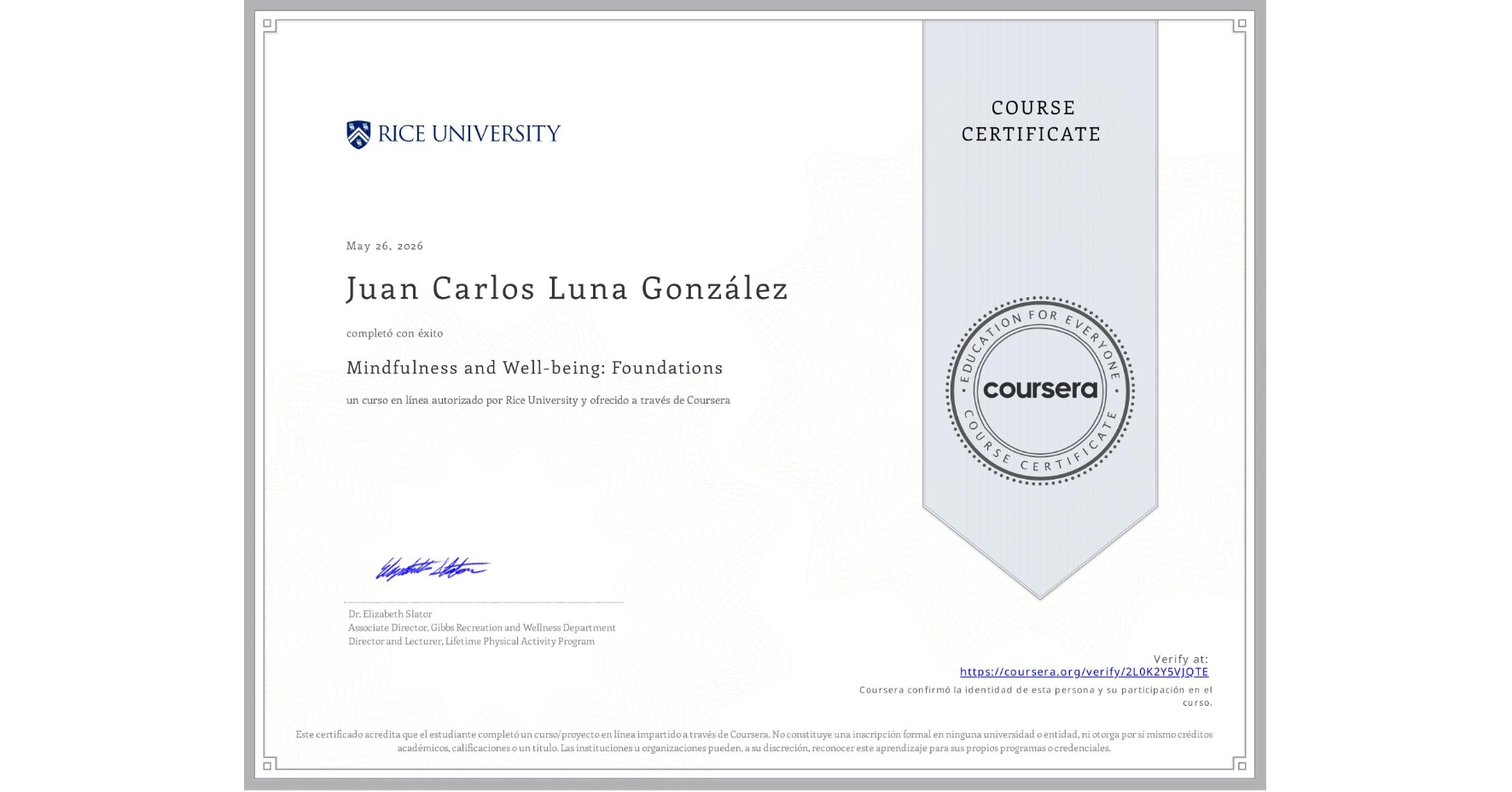 View certificate for Juan Carlos Luna González, Mindfulness and Well-being: Foundations, an online non-credit course authorized by Rice University and offered through Coursera