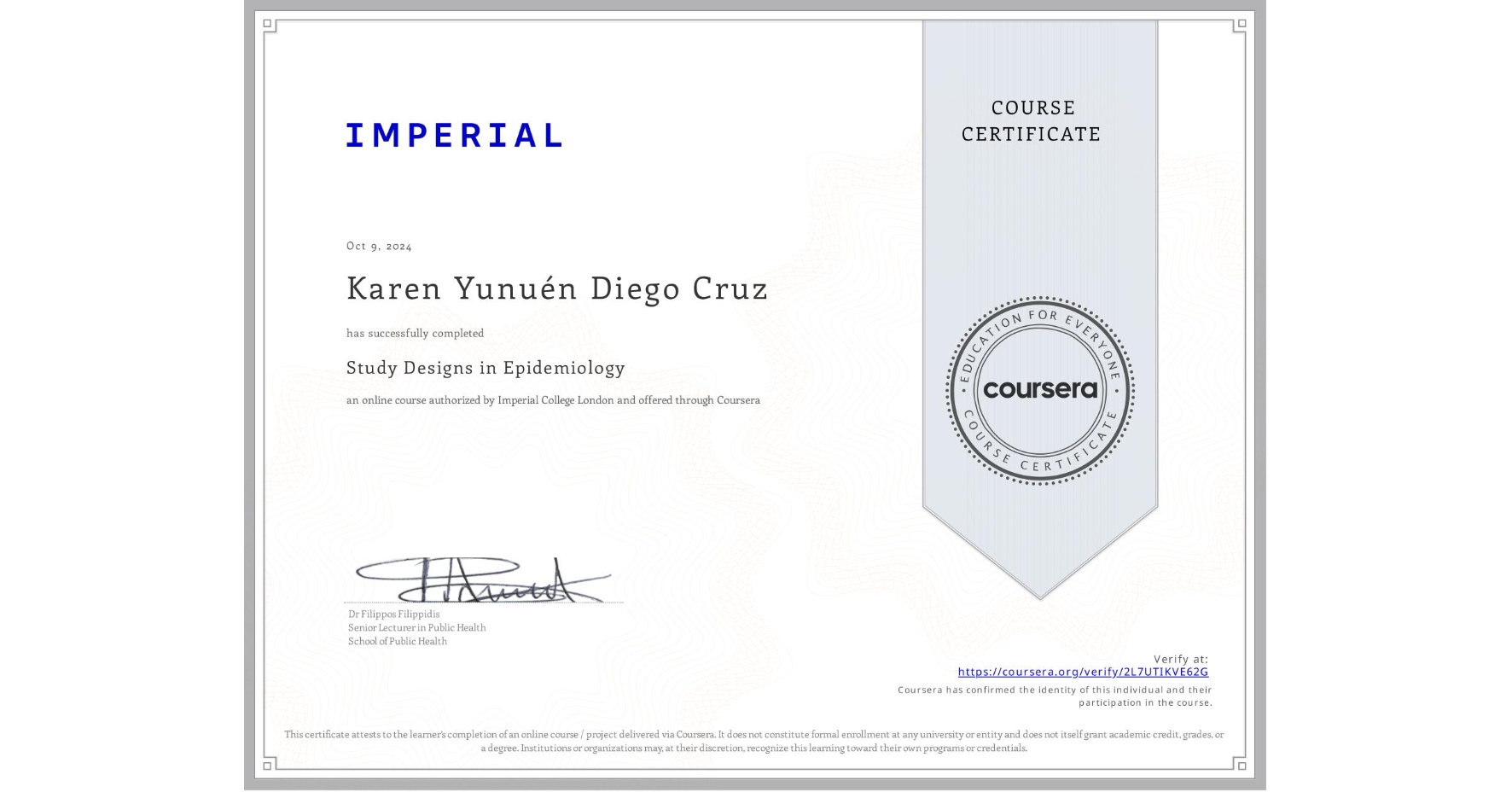 View certificate for Karen Yunuén Diego Cruz, Study Designs in Epidemiology, an online non-credit course authorized by Imperial College London and offered through Coursera