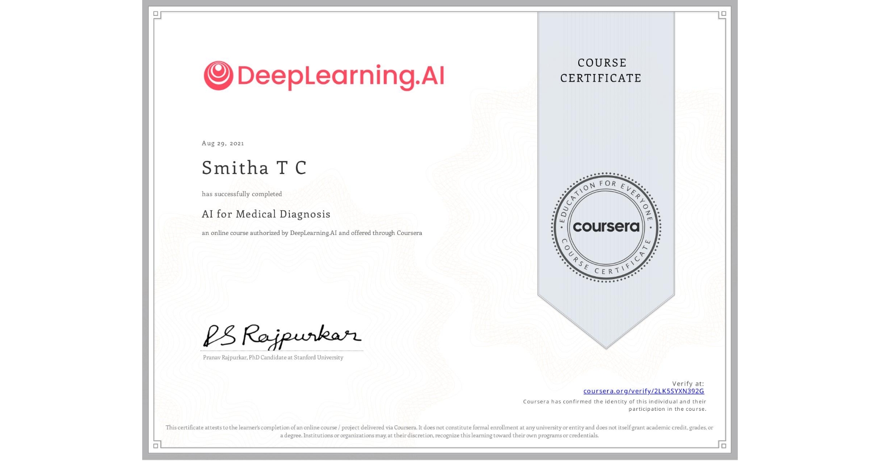 View certificate for Smitha T C, AI for Medical Diagnosis, an online non-credit course authorized by DeepLearning.AI and offered through Coursera