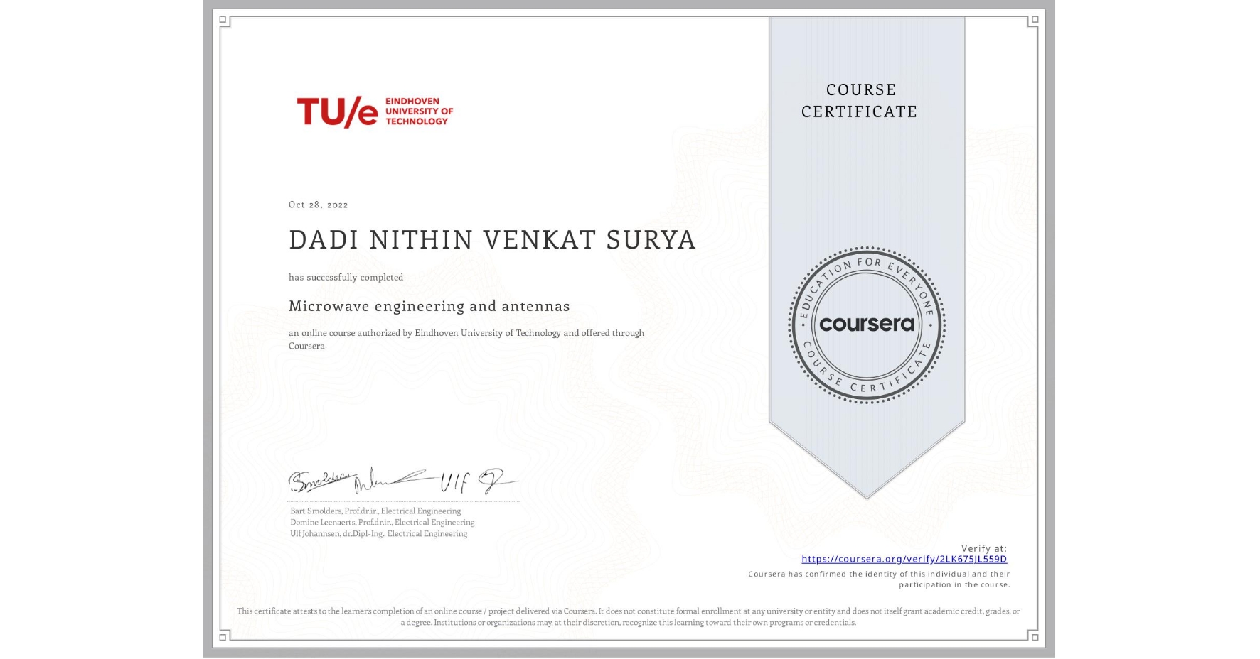 View certificate for DADI NITHIN VENKAT SURYA , Microwave engineering and antennas, an online non-credit course authorized by Eindhoven University of Technology and offered through Coursera