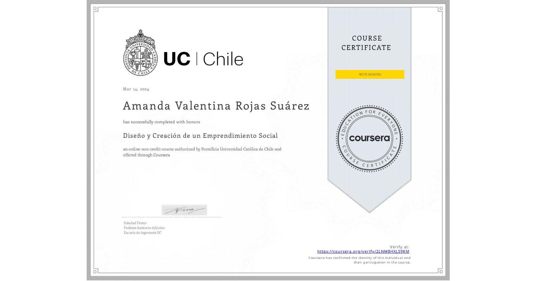 View certificate for Amanda Valentina Rojas Suárez , Diseño y Creación de un Emprendimiento Social, an online non-credit course authorized by Pontificia Universidad Católica de Chile and offered through Coursera