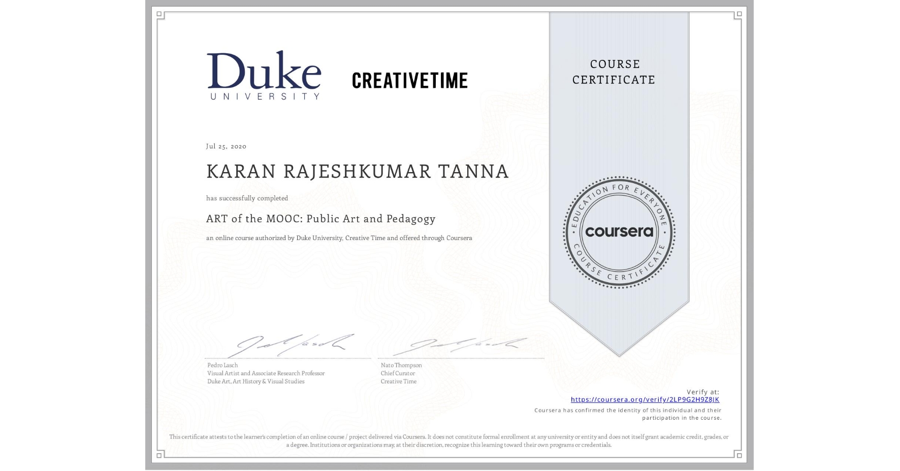 View certificate for KARAN RAJESHKUMAR  TANNA, ART of the MOOC: Public Art and Pedagogy, an online non-credit course authorized by Duke University & Creative Time  and offered through Coursera