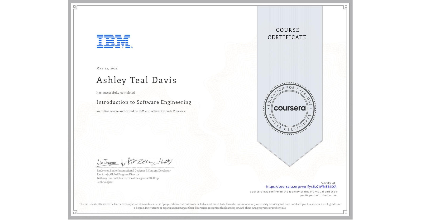 View certificate for Ashley Teal Davis, Introduction to Software Engineering, an online non-credit course authorized by IBM and offered through Coursera