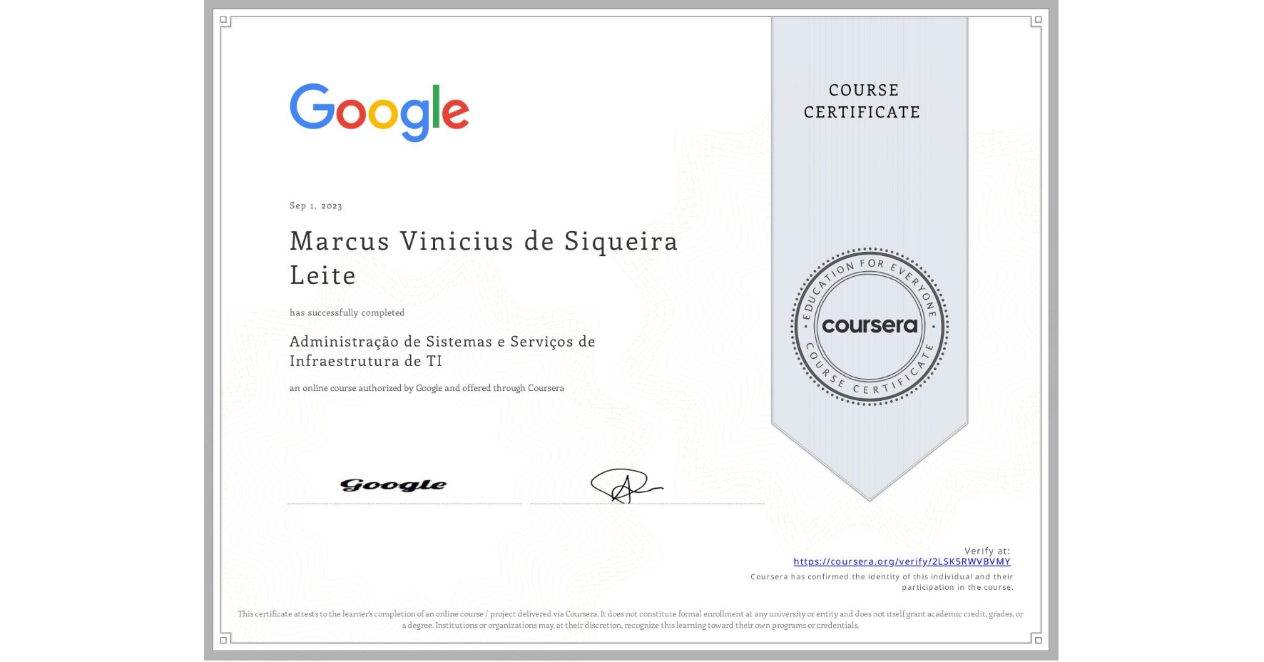 View certificate for Marcus Vinicius de Siqueira Leite, Administração de Sistemas e Serviços de Infraestrutura de TI, an online non-credit course authorized by Google and offered through Coursera