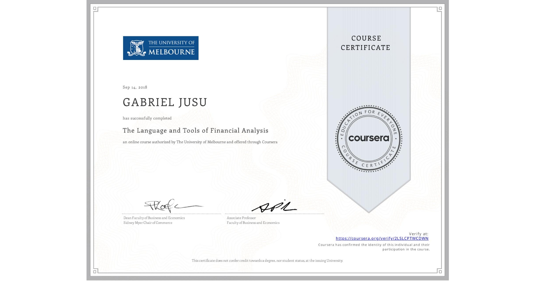 View certificate for GABRIEL JUSU, The Language and Tools of Financial Analysis, an online non-credit course authorized by The University of Melbourne and offered through Coursera
