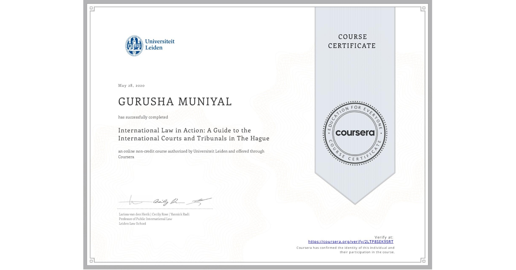 View certificate for GURUSHA MUNIYAL, International Law in Action: A Guide to the International Courts and Tribunals in The Hague, an online non-credit course authorized by Universiteit Leiden and offered through Coursera