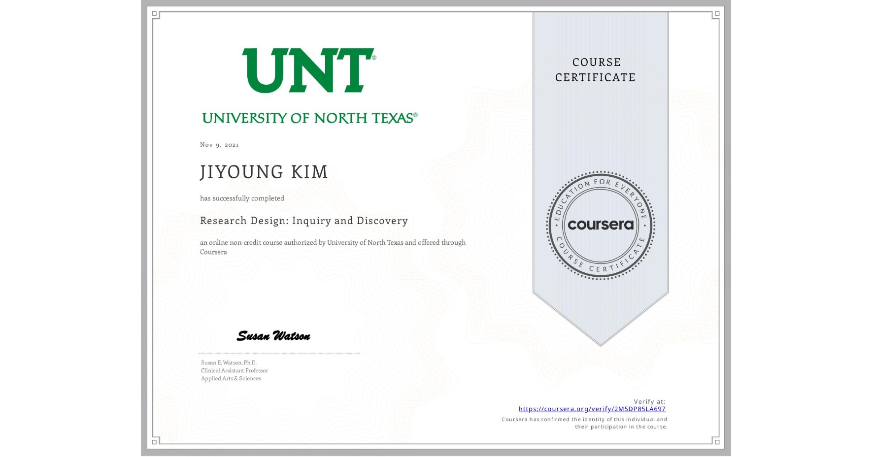 View certificate for JIYOUNG KIM, Research Design: Inquiry and Discovery, an online non-credit course authorized by University of North Texas and offered through Coursera
