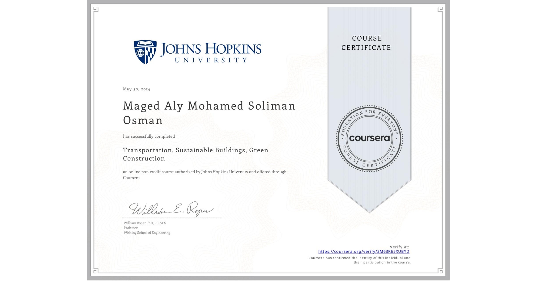 View certificate for Maged Aly Mohamed Soliman Osman , Transportation, Sustainable Buildings, Green Construction, an online non-credit course authorized by Johns Hopkins University and offered through Coursera