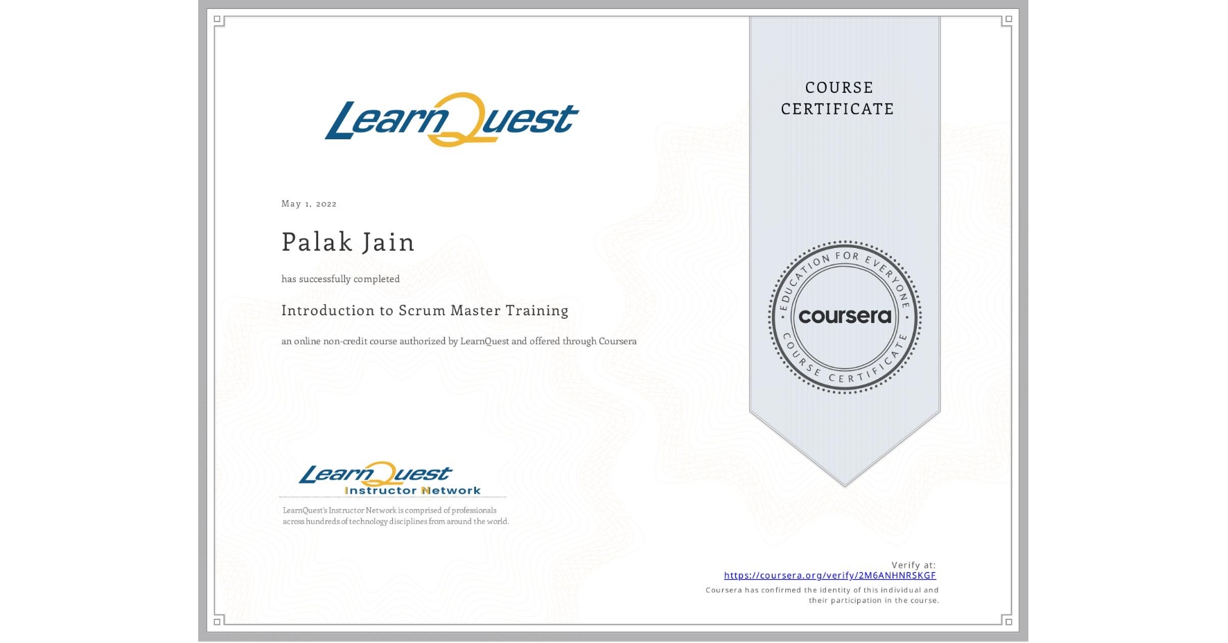 View certificate for Palak Jain, Introduction to Scrum Master Training, an online non-credit course authorized by LearnQuest and offered through Coursera