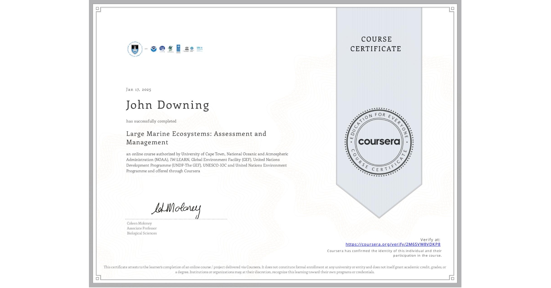 View certificate for John Downing, Large Marine Ecosystems: Assessment and Management, an online non-credit course authorized by University of Cape Town, National Oceanic and Atmospheric Administration (NOAA), IW:LEARN, Global Environment Facility (GEF), United Nations Development Programme (UNDP-The GEF), UNESCO-IOC & United Nations Environment Programme and offered through Coursera