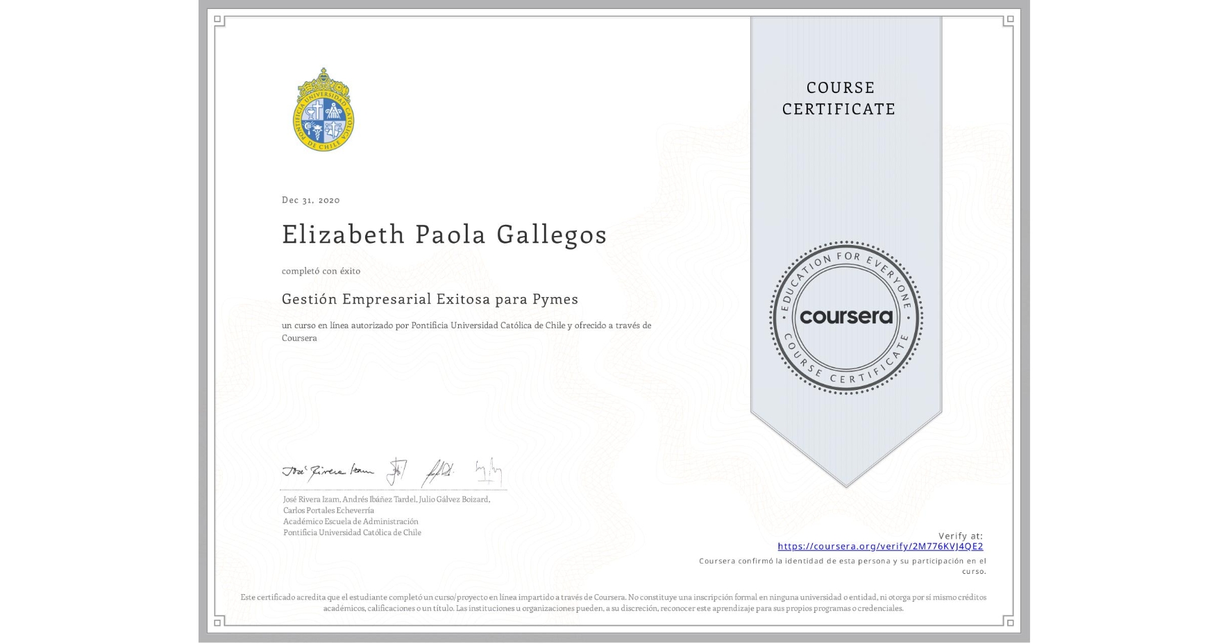 View certificate for Elizabeth Paola Gallegos, Gestión Empresarial Exitosa para Pymes, an online non-credit course authorized by Pontificia Universidad Católica de Chile and offered through Coursera