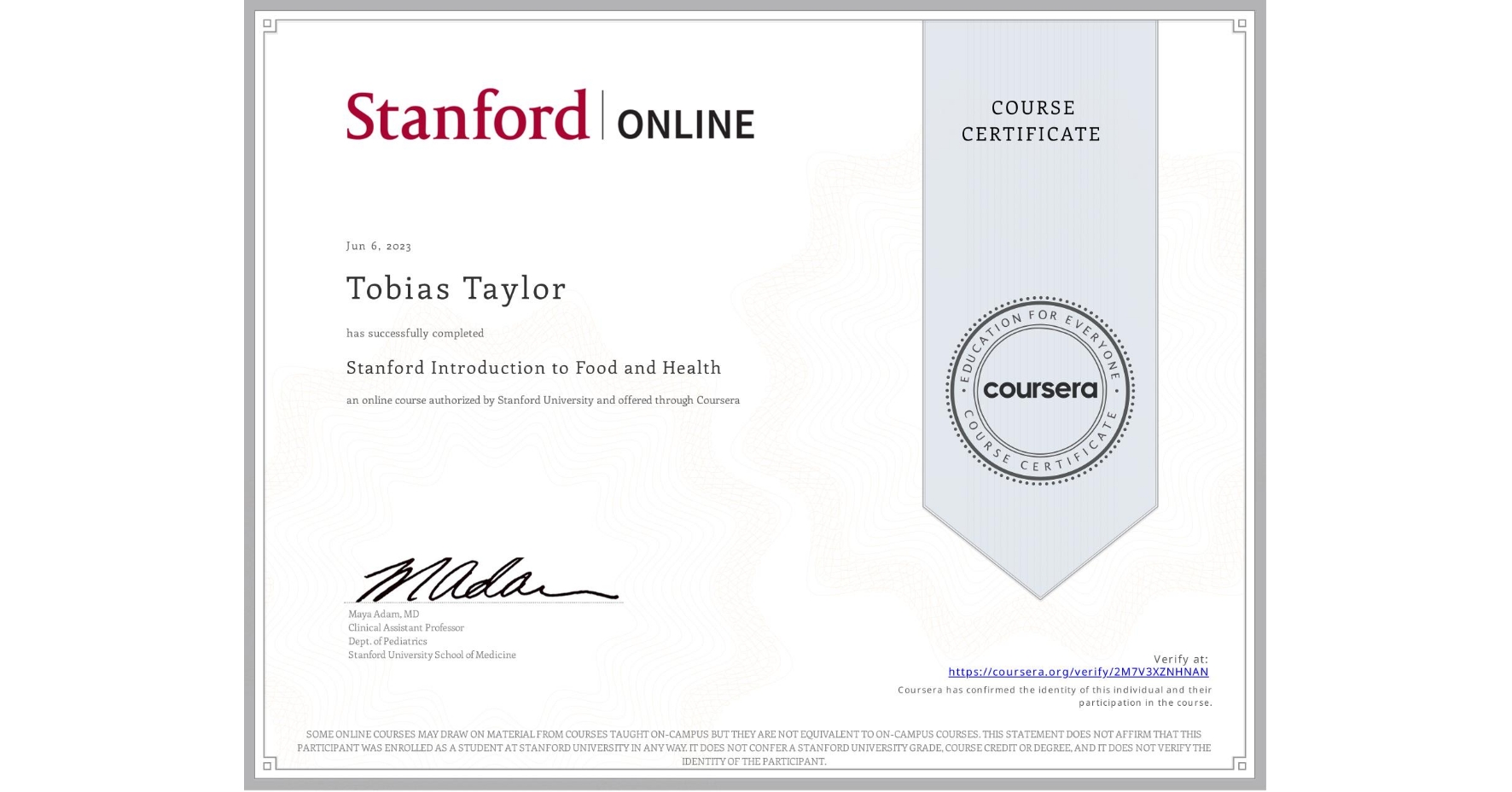 View certificate for Tobias Taylor, Stanford Introduction to Food and Health, an online non-credit course authorized by Stanford University and offered through Coursera