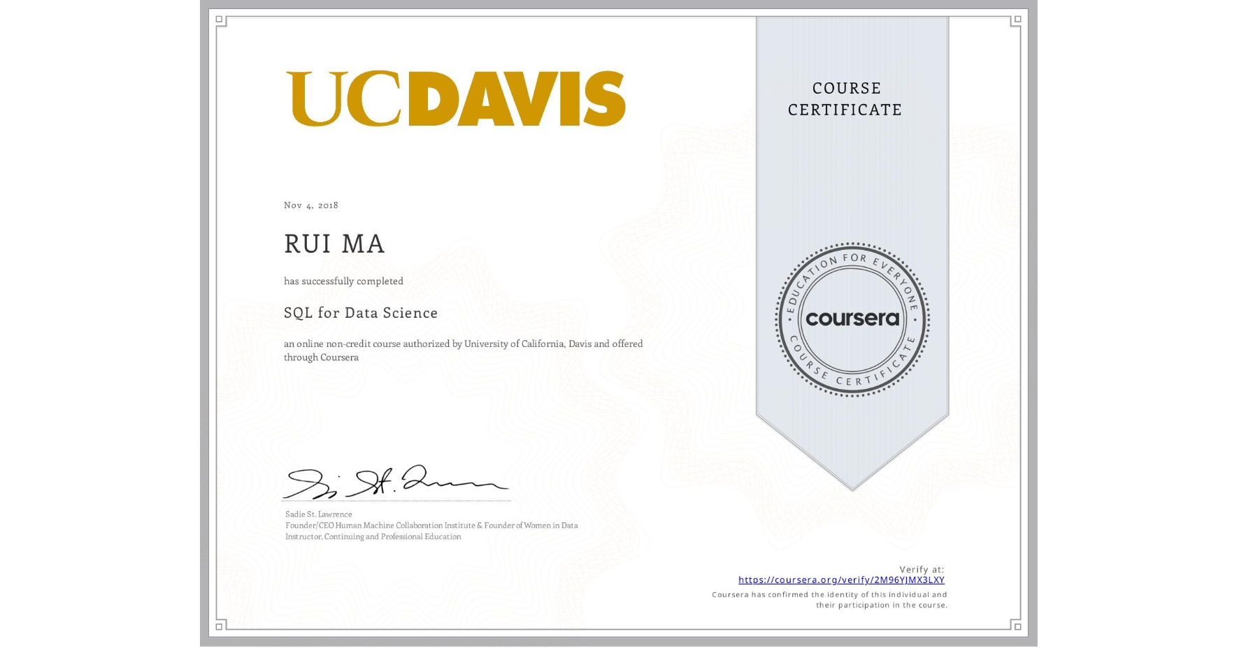 View certificate for RUI MA, SQL for Data Science, an online non-credit course authorized by University of California, Davis and offered through Coursera