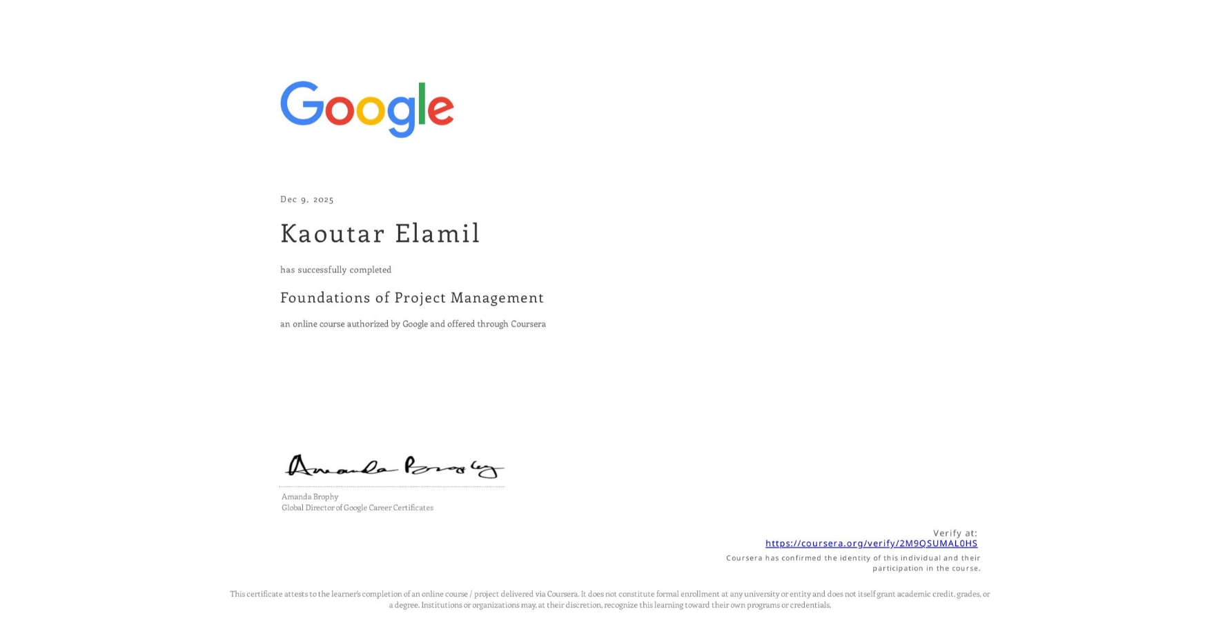 View certificate for Kaoutar Elamil, Foundations of Project Management, an online non-credit course authorized by Google and offered through Coursera