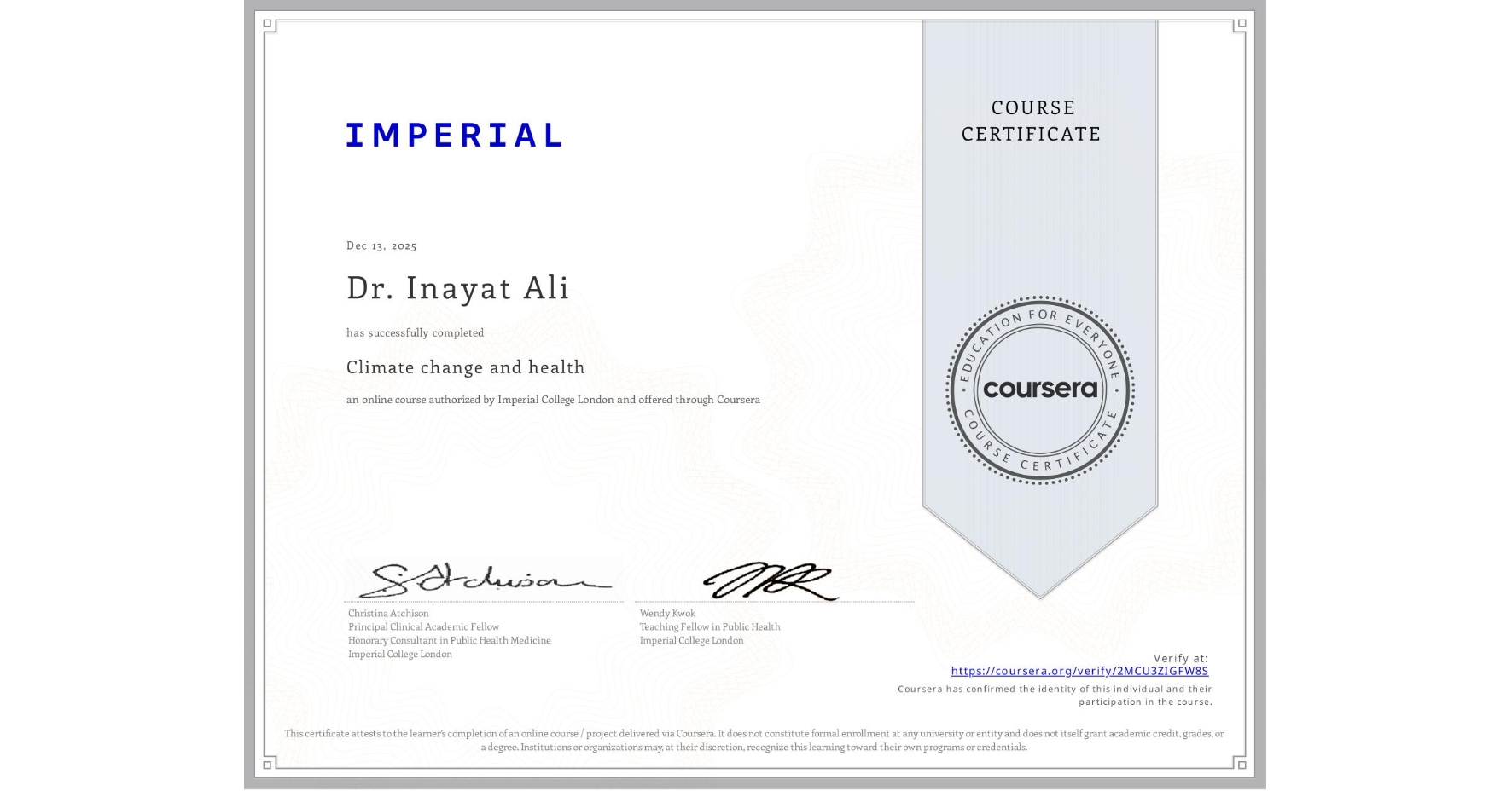 View certificate for Dr. Inayat Ali    , Climate change and health, an online non-credit course authorized by Imperial College London and offered through Coursera