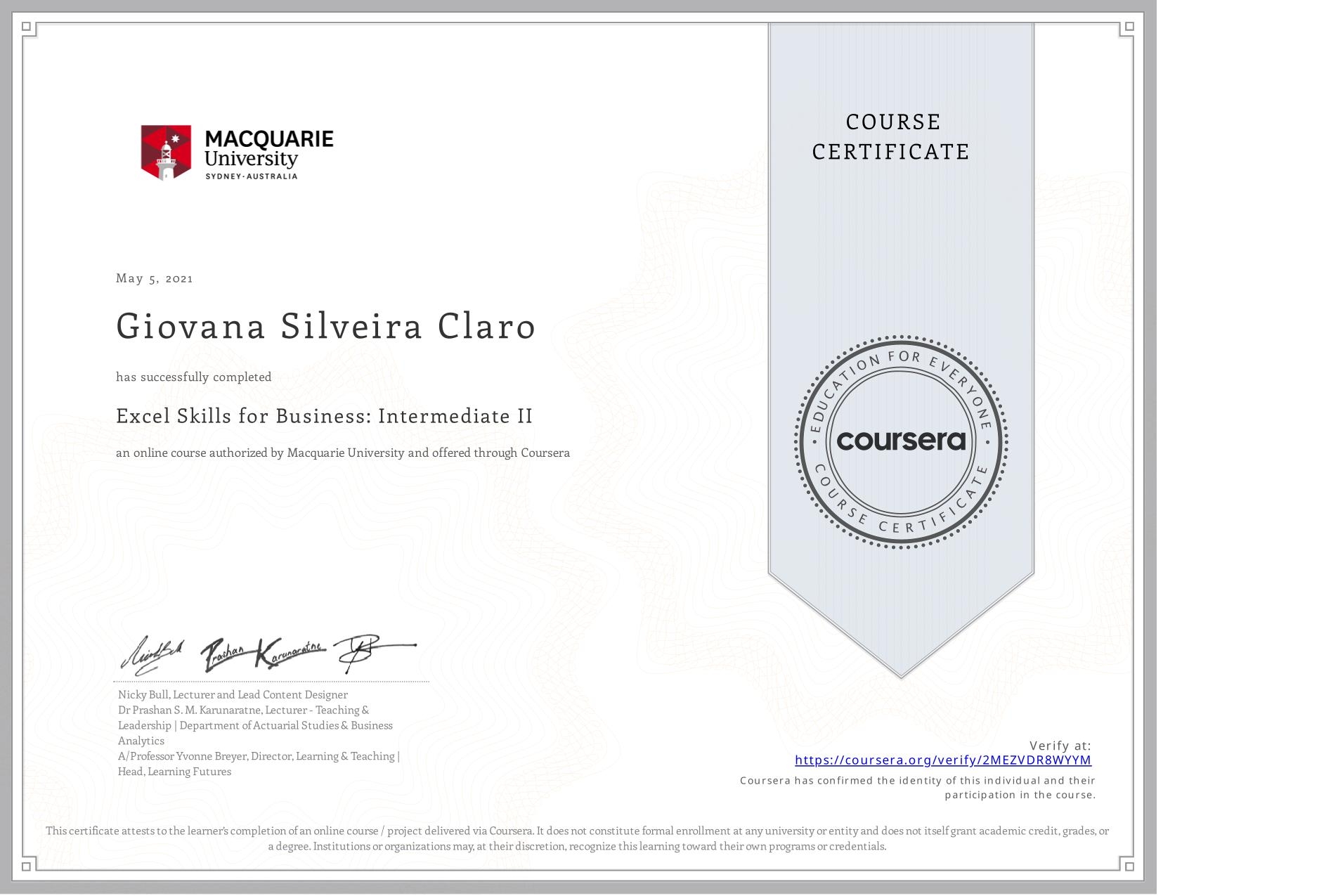 View certificate for Giovana Silveira Claro, Excel Skills for Business: Intermediate II, an online non-credit course authorized by Macquarie University and offered through Coursera