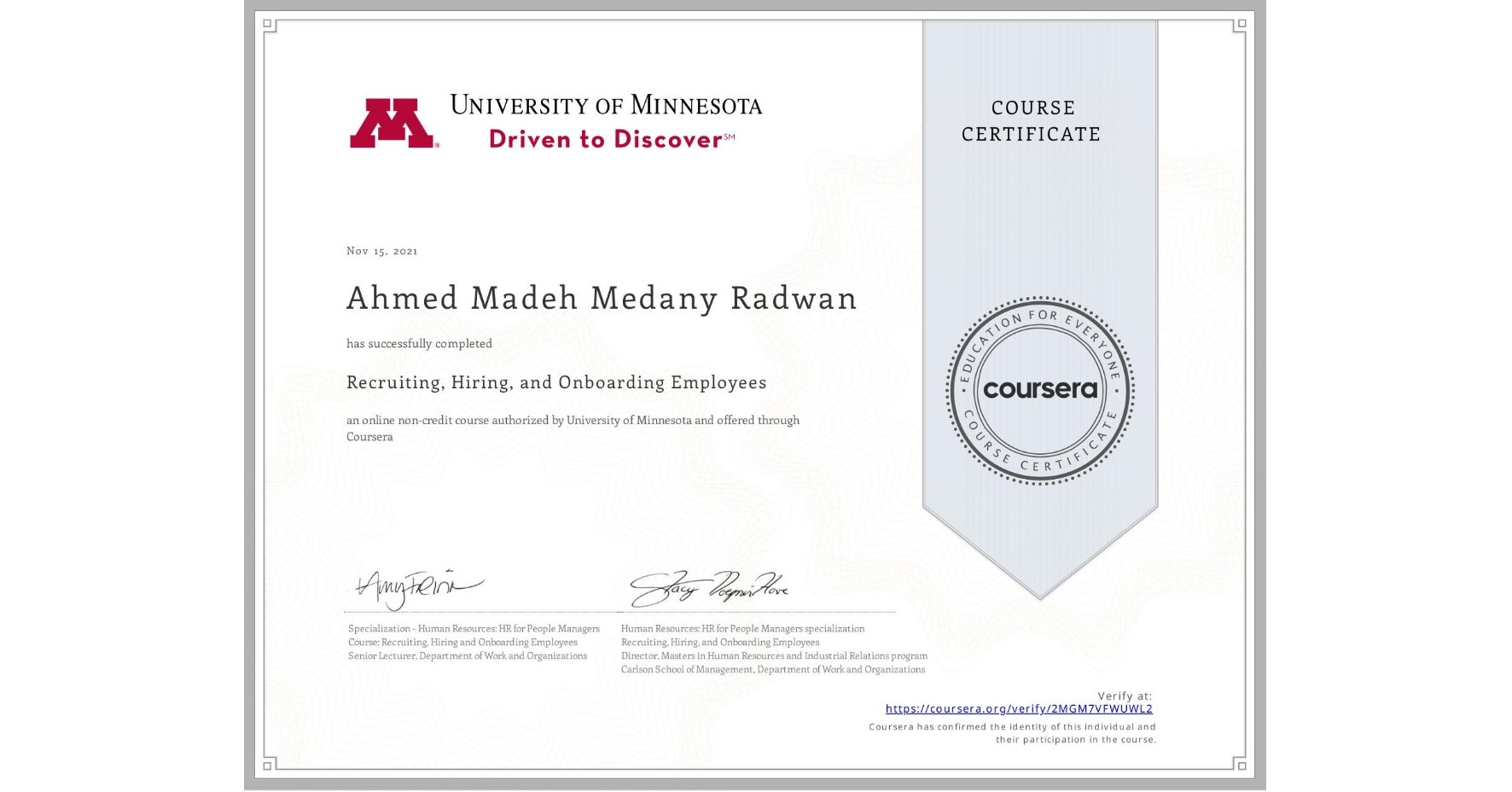 View certificate for Ahmed Madeh Medany Radwan, Recruiting, Hiring, and Onboarding Employees, an online non-credit course authorized by University of Minnesota and offered through Coursera