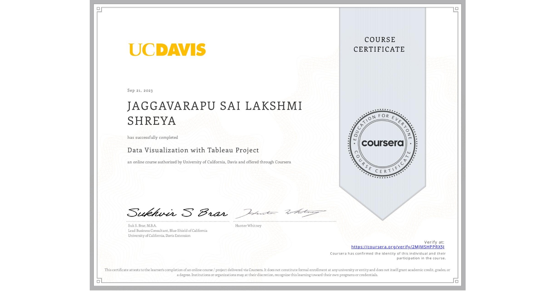 View certificate for JAGGAVARAPU SAI LAKSHMI SHREYA, Data Visualization with Tableau Project, an online non-credit course authorized by University of California, Davis and offered through Coursera