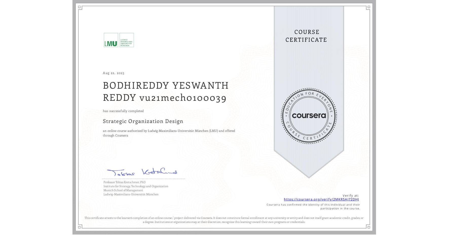 View certificate for BODHIREDDY YESWANTH REDDY vu21mech0100039, Strategic Organization Design, an online non-credit course authorized by Ludwig-Maximilians-Universität München (LMU) and offered through Coursera