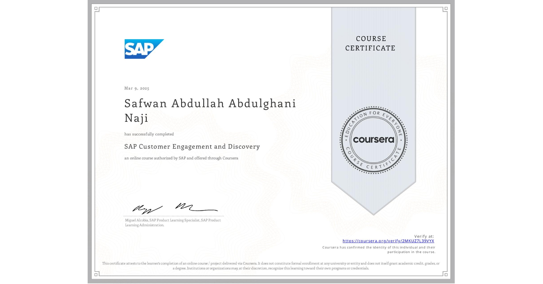 View certificate for Safwan Abdullah Abdulghani Naji, SAP Customer Engagement and Discovery, an online non-credit course authorized by SAP and offered through Coursera