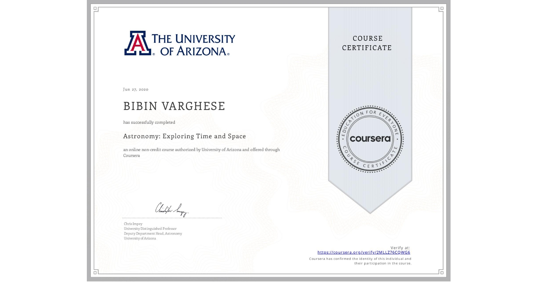 View certificate for BIBIN VARGHESE, Astronomy: Exploring Time and Space, an online non-credit course authorized by University of Arizona and offered through Coursera