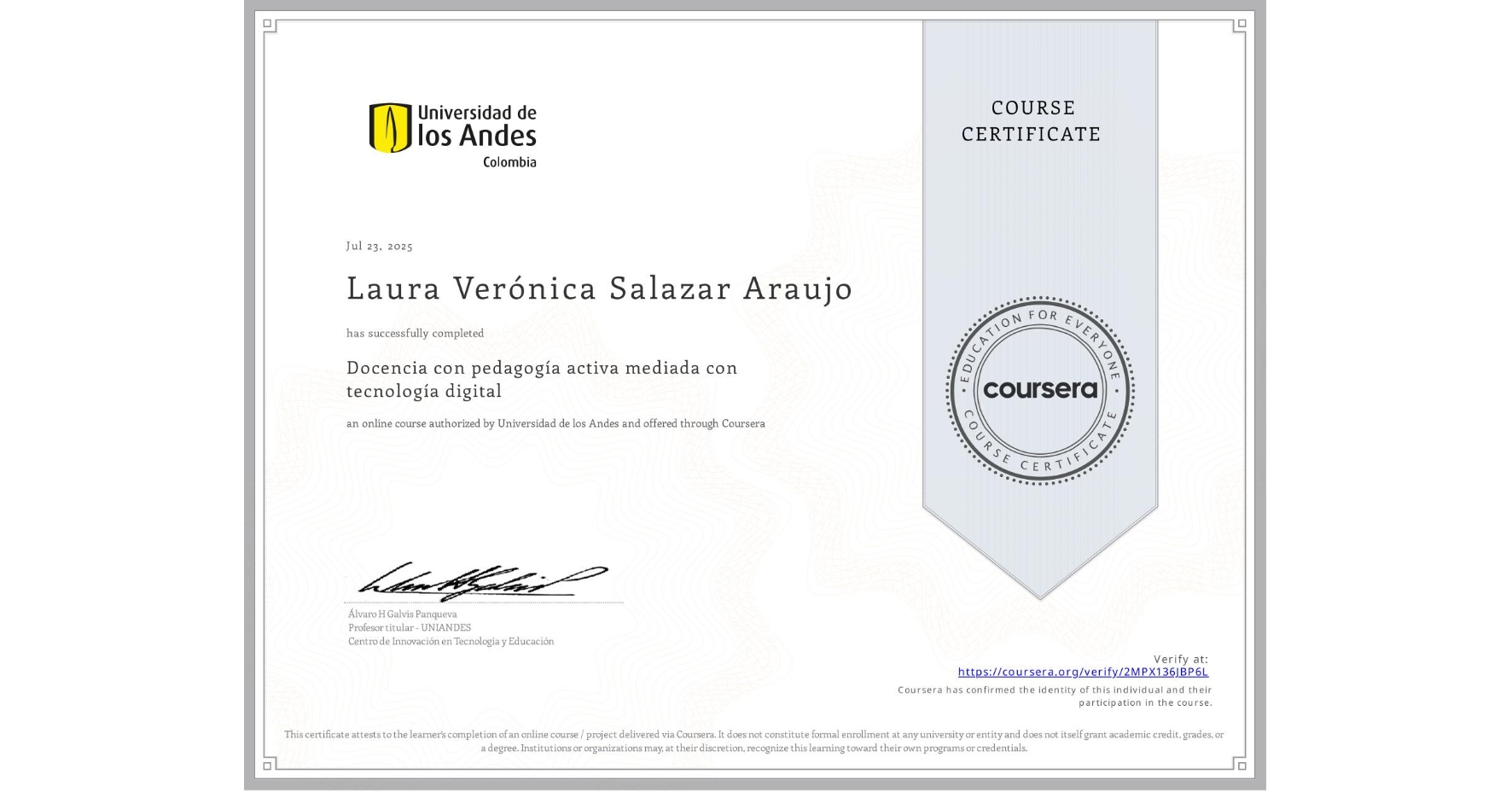 View certificate for Laura Verónica Salazar Araujo, Docencia con pedagogía activa mediada con tecnología digital, an online non-credit course authorized by Universidad de los Andes and offered through Coursera