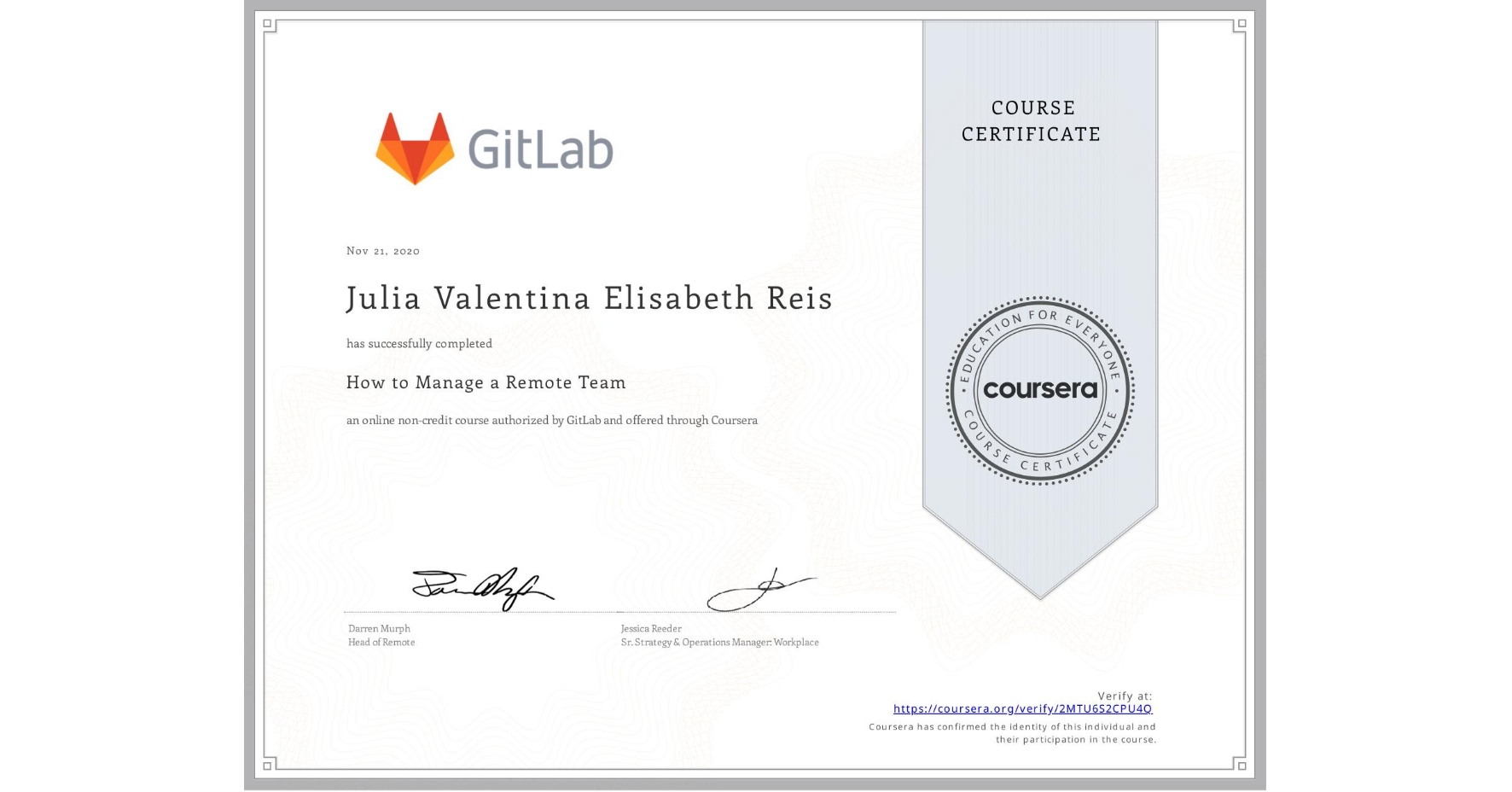 View certificate for Julia Valentina Elisabeth Reis, How to Manage a Remote Team, an online non-credit course authorized by GitLab and offered through Coursera