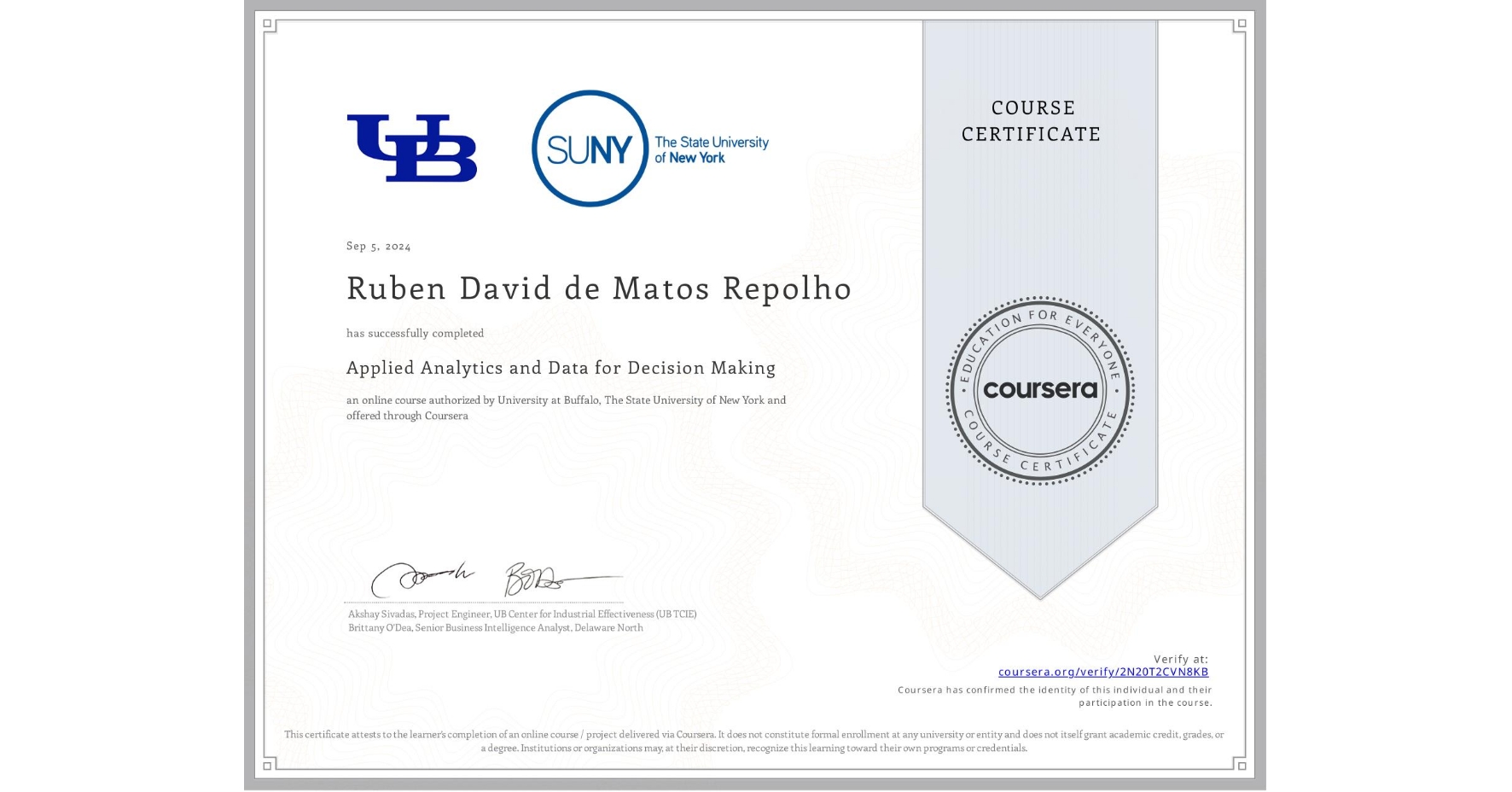 View certificate for Ruben David de Matos Repolho, Applied Analytics and Data for Decision Making, an online non-credit course authorized by University at Buffalo & The State University of New York and offered through Coursera