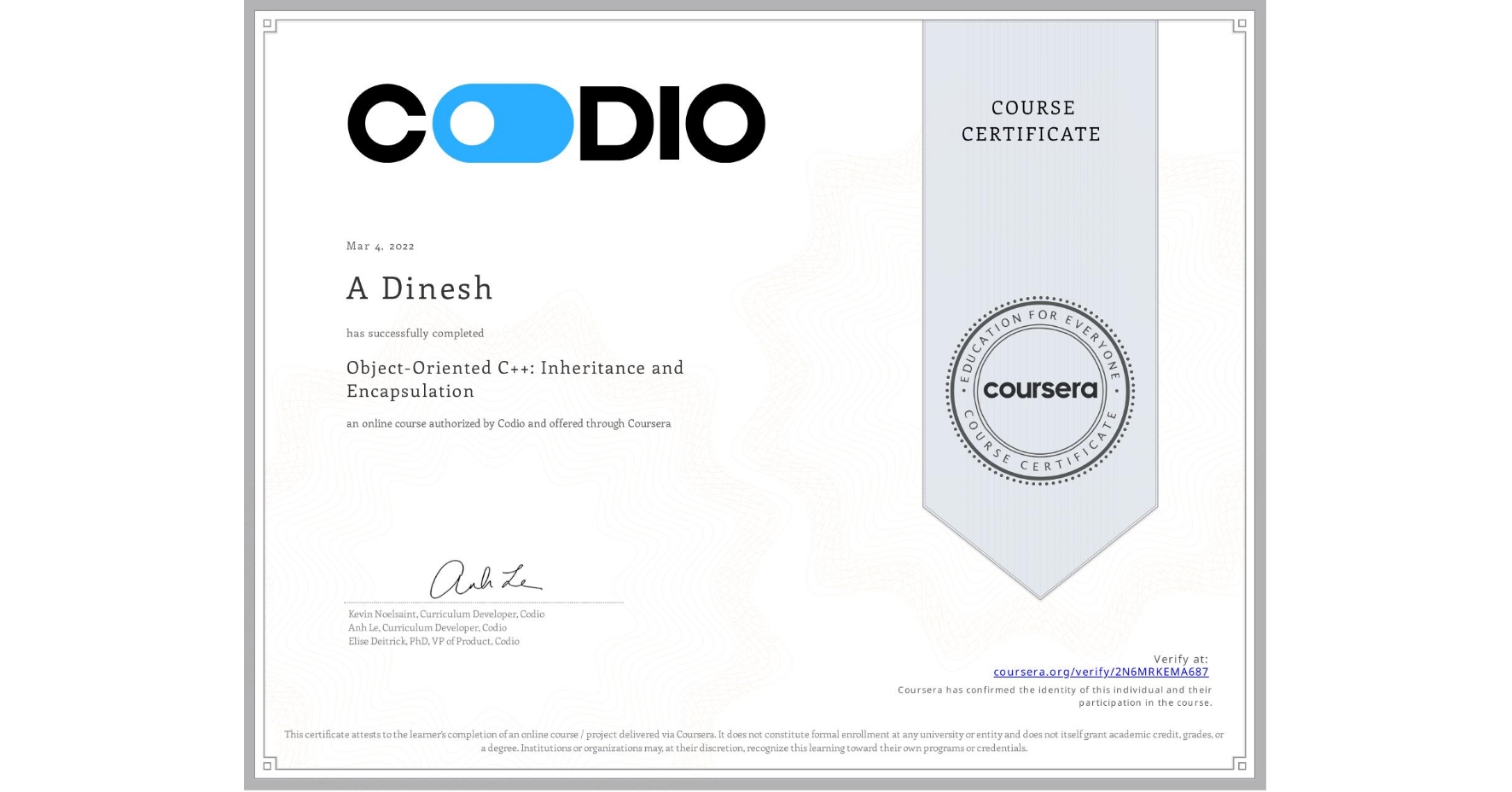 View certificate for A Dinesh, Object-Oriented C++: Inheritance and Encapsulation, an online non-credit course authorized by Codio and offered through Coursera