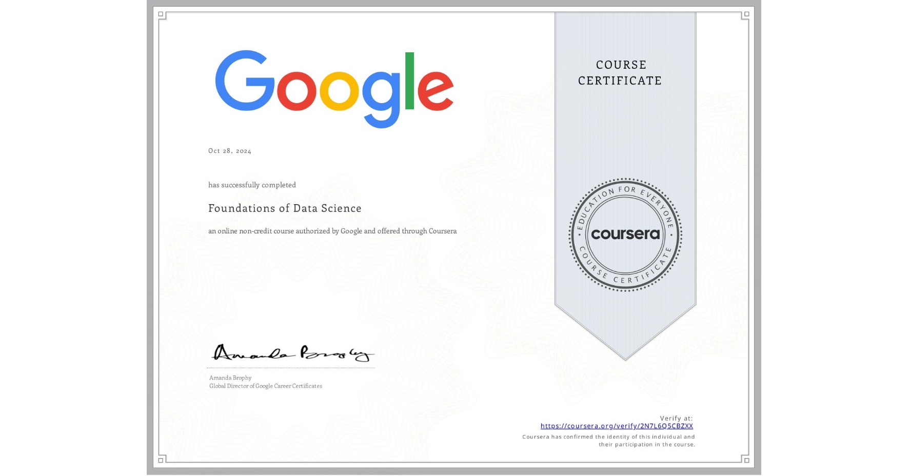 View certificate for  , Foundations of Data Science, an online non-credit course authorized by Google and offered through Coursera