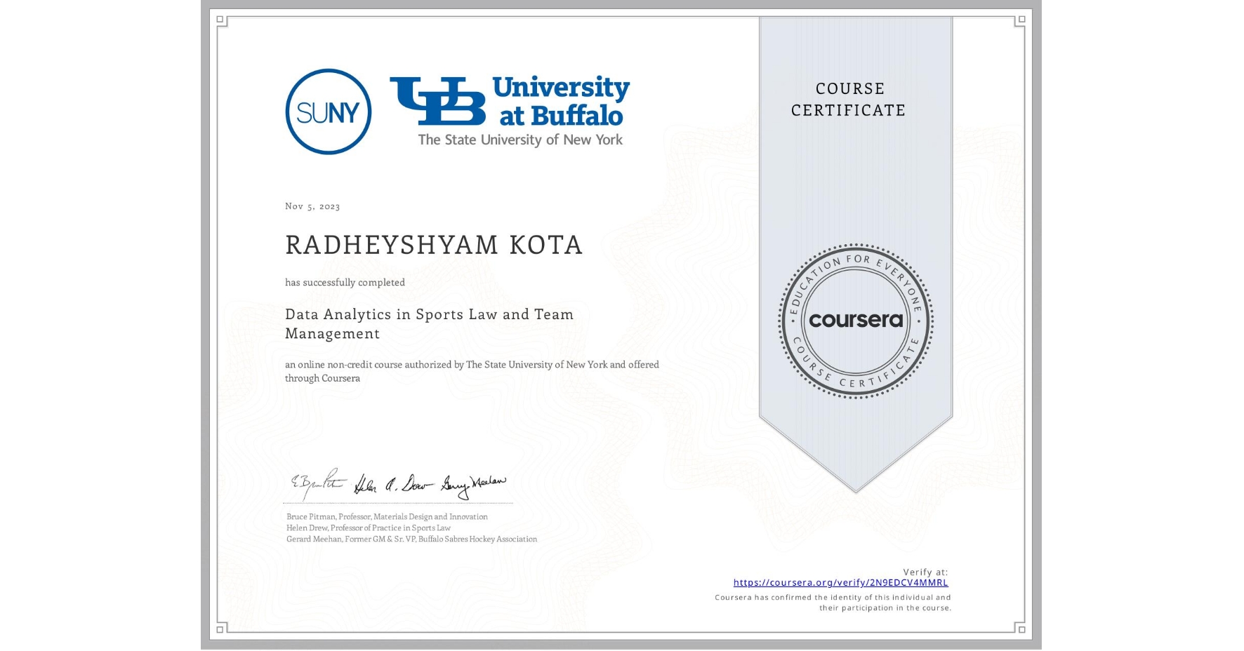 View certificate for RADHEYSHYAM KOTA, Data Analytics in Sports Law and Team Management, an online non-credit course authorized by The State University of New York and offered through Coursera