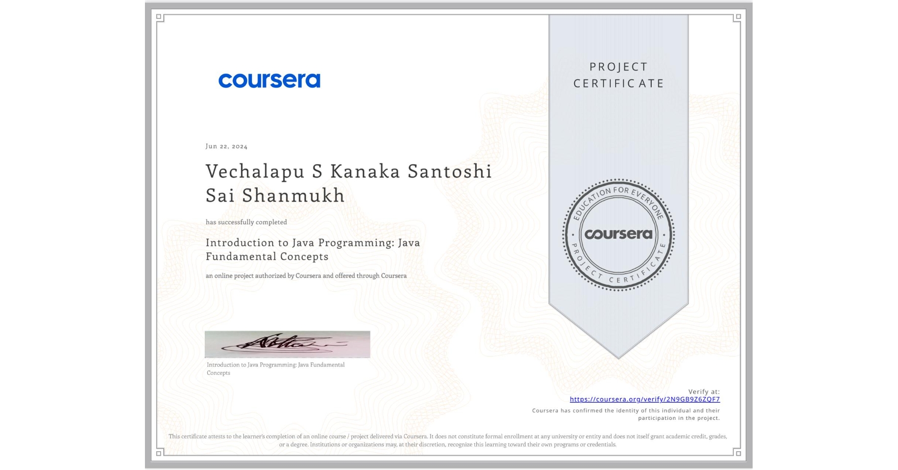 View certificate for Vechalapu S Kanaka Santoshi  Sai Shanmukh, Introduction to Java Programming: Java Fundamental Concepts, an online non-credit course authorized by Coursera and offered through Coursera