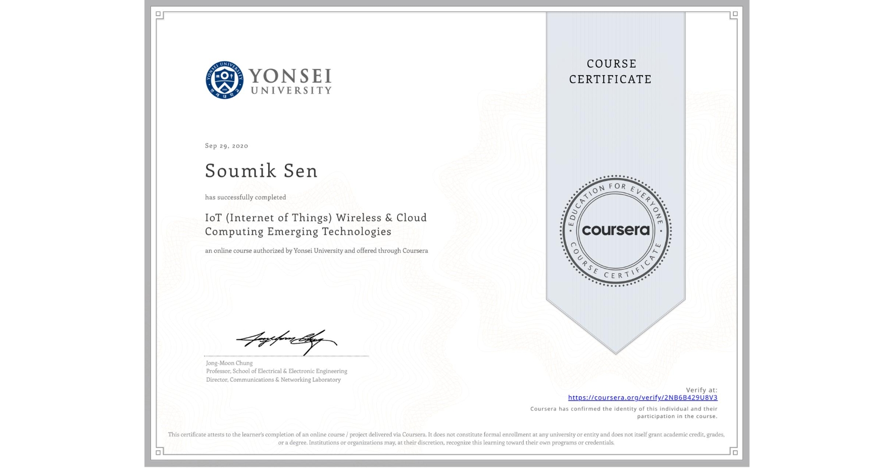 View certificate for Soumik Sen, IoT (Internet of Things) Wireless & Cloud Computing Emerging Technologies, an online non-credit course authorized by Yonsei University and offered through Coursera