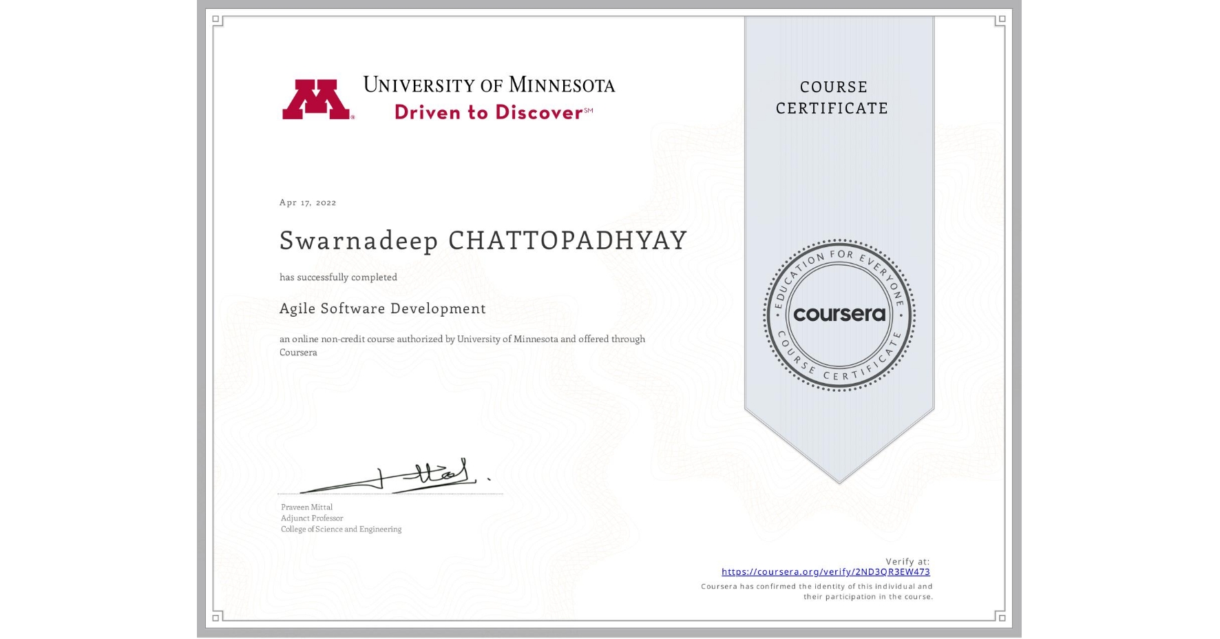 View certificate for Swarnadeep CHATTOPADHYAY, Agile Software Development, an online non-credit course authorized by University of Minnesota and offered through Coursera