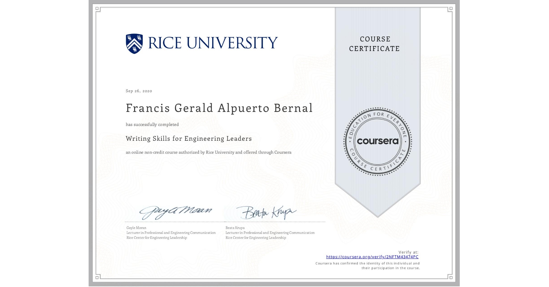 View certificate for Francis Gerald Alpuerto Bernal, Writing Skills for Engineering Leaders, an online non-credit course authorized by Rice University and offered through Coursera