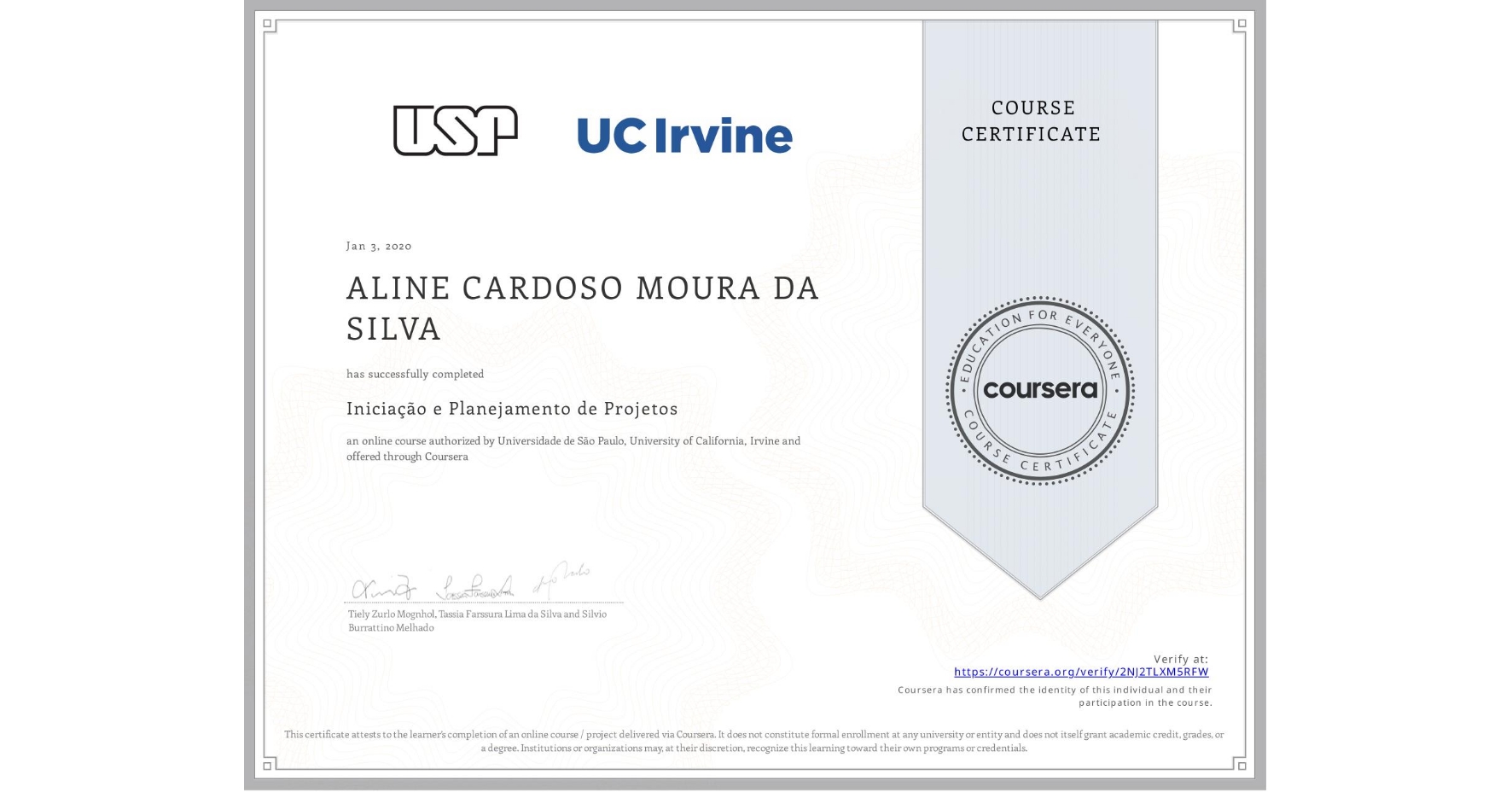 View certificate for ALINE CARDOSO MOURA DA SILVA, Iniciação e Planejamento de Projetos, an online non-credit course authorized by Universidade de São Paulo & University of California, Irvine and offered through Coursera